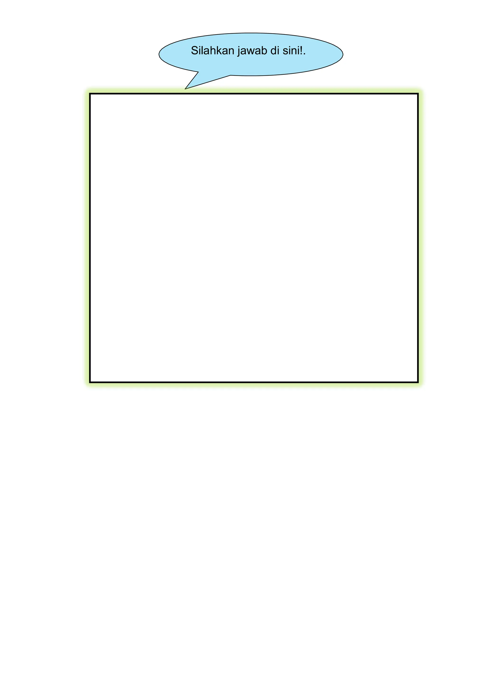 Silahkan jawab di sini!.
 