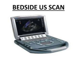 BEDSIDE US SCAN
 