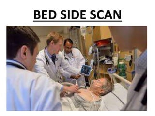 BED SIDE SCAN
 