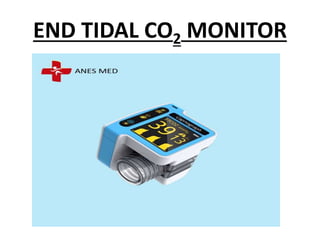 END TIDAL CO2 MONITOR
 