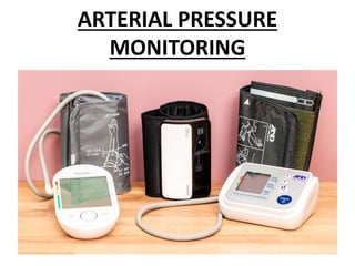 ARTERIAL PRESSURE
MONITORING
 