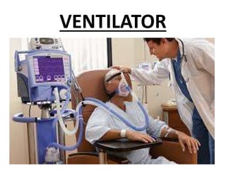 VENTILATOR
 