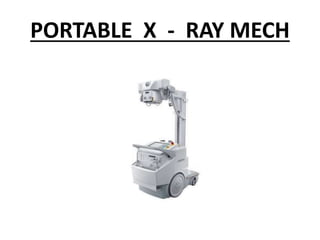 PORTABLE X - RAY MECH
 