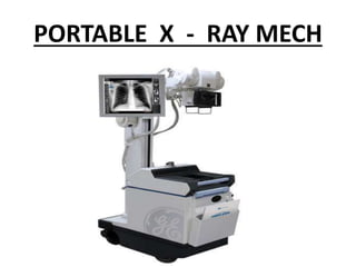 PORTABLE X - RAY MECH
 