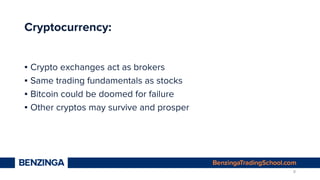Cryptocurrency:
▪ Crypto exchanges act as brokers
▪ Same trading fundamentals as stocks
▪ Bitcoin could be doomed for fail...