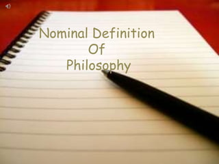Nominal Definition 
Of 
Philosophy 
 