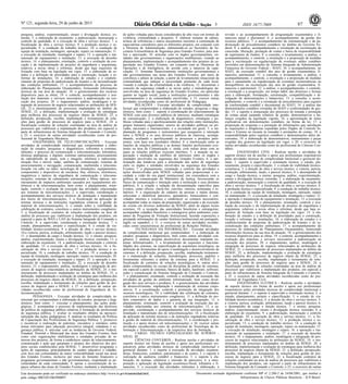 Nº 121, segunda-feira, 29 de junho de 2015 97ISSN 1677-7069
Este documento pode ser verificado no endereço eletrônico http://www.in.gov.br/autenticidade.html,
pelo código 00032015062900097
Documento assinado digitalmente conforme MP no- 2.200-2 de 24/08/2001, que institui a
Infraestrutura de Chaves Públicas Brasileira - ICP-Brasil.
3
pesquisa, análise, experimentação, ensaio e divulgação técnica; ex-
tensão; 5. a elaboração de orçamento; a padronização, mensuração e
controle de qualidade; 6. a execução de obra e serviço técnico; 7. a
fiscalização de obra e serviço técnico; 8. a produção técnica e es-
pecializada; 9. a condução de trabalho técnico; 10. a condução de
equipe de instalação, montagem, operação, reparo ou manutenção; 11.
a execução de instalação, montagem e reparo; 12. a operação e ma-
nutenção de equipamento e instalação; 13. a execução de desenho
técnico; 14. o planejamento, orientação, controle e avaliação da exe-
cução e da implementação de projetos de engenharia e arquitetura,
relativos a novas obras e reformas, desde que haja requisitos de
licitação com base na legislação em vigor; 15. a elaboração de es-
tudos e a definição de prioridades para a construção, locação e re-
formas de instalações; 16. a elaboração de estudos e o estabele-
cimento de propostas de padronização de leiautes e de racionalização
das condições ambientais; 17. o acompanhamento do processo de
elaboração do Planejamento Orçamentário, fornecendo informações
técnicas da sua área de atuação; 18. o gerenciamento dos recursos
disponíveis para as obras; 19. o controle, acompanhamento e ava-
liação dos materiais e serviços necessários à padronização na exe-
cução dos projetos; 20. o mapeamento, análise, modelagem e in-
tegração de processos de negócio relacionados as atribuições da SES-
GE; 21.o monitoramento de processos implantados no âmbito da
SESGE; 22. a definição, implementação e avaliação de estratégias
para melhoria dos processos de negócio objeto da SESGE; 23. a
definição, prospecção, escolha, implantação e treinamento de solu-
ções para gestão de processos de negócio para a SESGE; 24. a
fiscalização contratos de soluções contratadas na área de análise de
processos que viabilizem a implantação dos produtos, em especial a
parte de infraestrutura do Sistema Integrado de Comando e Controle;
e 25. o exercício de outras atividades reconhecidas como do pro-
fissional de Engenharia Mecânica.
ENGENHARIA DE TELECOMUNICAÇÕES - Executar
atividades de complexidade intelectual que compreendam a elabo-
ração de estudos, pesquisas e diagnósticos, referentes a sistemas,
métodos, e processo de comunicação e telecomunicação; telemática;
técnicas analógicas, e digitais; sistemas operacionais; processamento
de radiodifusão de sinais, som e imagens; telefonia e radiocomu-
nicação fixa e móvel; radar; satélites de comunicação; sistemas de
posicionamento e navegação; comunicação, multimídia e telecomu-
nicação via cabo ou rádio; tecnologia de instalações, equipamentos,
componentes e dispositivos de mecânica fina, elétricos, eletrônicos,
magnéticos e ópticos da engenharia de comunicação e telecomu-
nicações; sistemas de cabeamento estruturado e fibras ópticas; mo-
nitoramento de impactos ambientais causados por equipamentos ele-
trônicos e de telecomunicações, bem como: o planejamento, orien-
tação, controle e avaliação da execução das atividades relacionadas
aos sistemas de telecomunicações; 2. a supervisão, coordenação e
acompanhamento dos serviços técnicos de instalação e manutenção
dos meios de telecomunicações; 3. a fiscalização da aplicação de
normas técnicas e de instruções reguladoras relativas à gestão do
material de telecomunicações; 4. o estudo sobre a viabilidade da
celebração de contratos, convênios e outros instrumentos congêneres;
5. a fiscalização de contratos de soluções contratadas na área de
análise de processos que viabilizem a implantação dos produtos, em
especial a parte de WAN e LAN do Sistema Integrado de Comando e
Controle; 6. a supervisão, coordenação e orientação técnica; 7. o
estudo, planejamento, projeto e especificação; 8. o estudo de via-
bilidade técnico-econômica; 9. a direção de obra e serviço técnico;
10.a vistoria, perícia, avaliação, arbitramento, laudo e parecer técnico;
11. o desempenho de cargo e função técnica; 12. o ensino, pesquisa;
análise, experimentação, ensaio e divulgação técnica; extensão; 13. a
elaboração de orçamento; 14. a padronização, mensuração e controle
de qualidade; 15. a execução de obra e serviço técnico; 16. a fis-
calização de obra e serviço técnico; 17. a produção técnica e es-
pecializada; 18. a condução de trabalho técnico; 19. a condução de
equipe de instalação, montagem, operação; reparo ou manutenção; 20.
a execução de instalação, montagem e reparo; 21. a operação e ma-
nutenção de equipamento e instalação; 22. a execução de desenho
técnico; 23. o mapeamento, análise, modelagem e integração de pro-
cessos de negócio relacionados às atribuições da SESGE; 24. o mo-
nitoramento de processos implantados no âmbito da SESGE; 25. a
definição, implementação e avaliação de estratégias para melhoria dos
processos de negócio objeto da SESGE; 26. a definição, prospecção,
escolha, implantação e treinamento de soluções para gestão de pro-
cessos de negócio para a SESGE; e 27. o exercício de outras ati-
vidades reconhecidas como do profissional de Engenharia de Te-
lecomunicações.
PEDAGOGIA - Executar atividades de complexidade in-
telectual que compreendam a elaboração de estudos, pesquisas e diag-
nósticos, bem como: 1. executar o planejamento, das ações peda-
gógicas; 2. acompanhar o processo de implementação das diretrizes
da política de segurança pública relativas à formação do profissional
de segurança pública; 3. avaliar os resultados obtidos na operacio-
nalização das ações pedagógicas; 4. analisar os resultados da Política
de Capacitação dos Profissionais de Segurança Pública; 5. promover
e incentivar a realização de palestras, encontros e similares sobre
temas relevantes para educação preventiva integral, cidadania e se-
gurança pública; 6. articular com as instâncias de Governo Federal,
Estadual, Distrital e Municipal das áreas dos Grandes Eventos, bem
como com organizações multilaterais e entidades privadas de in-
teresse dos projetos, de forma a estabelecer canais de relacionamento,
comunicação e ação que garantam o alcance dos objetivos dos pro-
jetos sociais estabelecidos pela SESGE; 7. desenvolver programas e
ações de segurança, principalmente de caráter educativo e cidadão,
com foco nas comunidades de maior vulnerabilidade social nas áreas
dos Grandes Eventos, inclusive por meio do fomento financeiro a
programas governamentais e não governamentais, respeitando as pe-
culiaridades de cada comunidade; 8. apoiar a reconstituição de es-
paços urbanos das áreas de Grandes Eventos, mediante a implantação
de ações voltadas para locais considerados de alto risco em termos de
violência, criminalidade e desastres; 9. elaborar minutas de editais,
termos de referências e outros documentos inerentes à contratação de
especialistas consultores para os diferentes projetos, em conjunto com
a Diretoria de Administração, submetendo-os ao Secretário da Se-
cretaria Extraordinária de Segurança para Grandes Eventos, para aná-
lise e aprovação; 10. articular com os órgãos governamentais, en-
tidades não governamentais e organizações multilaterais, visando ao
planejamento, implementação e acompanhamento dos projetos de ca-
pacitação nos Grandes Eventos, em conjunto com as Diretorias de
Operações e de Inteligência, de acordo com a natureza da capa-
citação; 11. fomentar financeiramente instituições governamentais e
não governamentais nas áreas dos Grandes Eventos, por meio de
convênios e editais de seleção, a partir de levantamento situacional da
criminalidade que indique a necessidade premente de cada local,
visando à redução da criminalidade e da violência; 12. disseminar o
conceito de segurança cidadã e as novas ações e metodologias de-
senvolvidas na área de segurança de Grandes Eventos, em particular
quanto ao legado social, junto a instituições governamentais e não
governamentais e às comunidades envolvidas; e 13. exercer outras
atividades reconhecidas como do profissional de Pedagogia.
RELAÇÕES - Executar atividades de complexidade inte-
lectual que compreendam a elaboração de estudos, pesquisas e diag-
nósticos, bem como: 1. suporte à coordenação do relacionamento da
SESGE com seus diversos públicos de interesse, mediante estratégias
de comunicação; 2. a elaboração de diagnósticos, estratégias e po-
líticas voltadas para o aperfeiçoamento das relações entre instituições,
grupos humanos organizados, setores de atividades públicas ou pri-
vadas, nacionais e internacionais, e a sociedade em geral; 3. a im-
plantação de programas e instrumentos que assegurem a interação
entre a SESGE e os seus diversos públicos de interesse, acompa-
nhando, avaliando e aperfeiçoando os processos e produtos perti-
nentes, com base nos resultados obtidos; 4. a interlocução entre as
funções de relações públicas e as demais funções profissionais exis-
tentes na área da Comunicação e, ainda, com outras áreas com as
quais as relações públicas exerçam interface; 5. a atuação na ne-
gociação e mediação de conflitos de interesses entre os órgãos e
entidades envolvidos na segurança dos Grandes Eventos; 6. a par-
ticipação das tratativas para a articulação das ações de segurança
entre os órgãos e entidades envolvidos na segurança dos Grandes
Eventos; 7. o planejamento, orientação e controle das atividades e
ações desenvolvidas pela SESGE voltadas para proporcionar à so-
ciedade a visão do seu papel institucional, em consonância com a
política de comunicação do Ministério da Justiça, favorecendo os
fluxos de comunicação e interação entre a instituição e seus distintos
públicos; 8. a criação e redação da documentação específica para
eventos, como ofícios, check-list, convites, roteiros, nominatas e re-
latórios; 9. a organização do cadastro de pessoas e malas diretas,
selecionar e identificar parceiros, apoiadores, fornecedores e con-
vidados internos e externos e estabelecer os contatos necessários;
acompanhar todas as etapas da preparação, organização e da execução
do evento em diversos ambientes da SESGE, além de alguns locais
externos; 10. a recepção das autoridades brasileiras e estrangeiras;
acompanhar cidadãos brasileiros e estrangeiros pelos ambientes cons-
tantes do Programa de Visitação Institucional, fazendo exposições e
prestando informações de caráter histórico/institucional em português,
inglês ou espanhol; e 11. o exercício de outras atividades reconhe-
cidas como características do profissional de Relações Públicas.
TECNOLOGIA DA INFORMAÇÃO - Executar atividades
de complexidade intelectual que compreendam: 1. a elaboração de
estudos, pesquisas e diagnósticos, bem como outras atividades con-
gêneres; 2. analisar, projetar, desenvolver, documentar, implantar sis-
temas informatizados; 3. o levantamento de requisitos e funciona-
lidades dos sistemas, na especificação de arquitetura tecnológica, na
definição de ferramentas de apoio à modelagem e desenvolvimento de
sistemas; 4. a definição, prospecção, escolha, implantação treinamen-
to e manutenção de soluções, metodologias, processos, padrões e
ferramentas referentes à análise de sistemas para a SESGE; 5. a
fiscalização de contratos de soluções tecnológicas; 6. outras ativi-
dades compreendidas no escopo da disciplina de análise de sistemas,
em especial a parte de sistemas, bancos de dados, hardware, software,
redes e comunicação do Sistema Integrado de Comando e Controle;
7. o planejamento, orientação, controle e avaliação da execução das
atividades de gestão do ambiente informatizado, bem como divul-
gação dos seus serviços e produtos; 8. o gerenciamento das atividades
de desenvolvimento, implantação e manutenção de sistemas corpo-
rativos; 9. a coordenação, controle e promoção da integração dos
recursos tecnológicos; 10. a viabilidade das celebração de contratos,
convênios e outros instrumentos congêneres; 11. a definição do mo-
delo corporativo de dados e a garantia de sua integração; 12. o
planejamento, orientação, controle e avaliação da execução das ati-
vidades relacionadas aos sistemas de telecomunicações; 13. a su-
pervisão, coordenação e acompanhamento dos serviços técnicos de
instalação e manutenção dos de telecomunicações; 14. a fiscalização
da aplicação de normas técnicas e de instruções reguladoras relativas
à gestão do material de telecomunicações; 15. a coordenação e pro-
moção e o apoio técnico em telecomunicações; e 16. exercer outras
atividades reconhecidas como do profissional de Tecnologia da In-
formação e Telecomunicação e da respectiva área de formação.
CARGO: TÉCNICO ESPECIALIZADO DE SUPORTE -
NÍVEL III
CIÊNCIAS CONTÁBEIS - Realizar tarefas e atividades de
suporte técnico em forma de auxílio e apoio aos profissionais res-
ponsáveis pelas atividades técnicas de complexidade intelectual e
gerencial durante: 1. o suporte à execução de atividades orçamen-
tárias, financeiras, contábeis, patrimoniais e de custos; 2. o suporte à
realização de auditoria contábil e financeira; 3. o suporte à ela-
boração, de normas, relatórios e emissão de pareceres; 4. a inter-
pretação e aplicação da legislação econômico-fiscal, tributária e fi-
nanceira; 5. a execução das atividades referentes à elaboração, à
revisão e ao acompanhamento de programação orçamentária e fi-
nanceira anual e plurianual; 6. o acompanhamento da gestão dos
recursos públicos; 7. o acompanhamento da sistematização e da pa-
dronização de procedimentos contábeis no âmbito do Governo Fe-
deral; 8. a análise, acompanhamento e orientação da escrituração da
concessão, liberação, prestação de contas e baixa de responsabilidade
de suprimento de fundos; 9. a consulta, o levantamento, a análise, o
acompanhamento, o controle, a orientação e a proposição de medidas
para a escrituração ou regularização de eventuais saldos contábeis
invertidos em demonstrações do Sistema Integrado de Administração
Financeira do Governo Federal - SIAFI; 10. o acompanhamento, no
SIAFI, da execução contábil dos atos de gestão orçamentária, fi-
nanceira, patrimonial; 11. a consulta, o levantamento, a análise, o
acompanhamento, o controle, a orientação e a proposição de medidas
para o saneamento ou regularização de eventuais inconsistências ou
desequilíbrios na escrituração dos atos de gestão orçamentária, fi-
nanceira e patrimonial; 12. a análise, o acompanhamento, o controle,
a orientação e a proposição, em tempo hábil, das diretrizes e formas
para a elaboração, formatação, estruturação, compatibilização e di-
vulgação de demonstrações e balancetes; 13. a consulta, o acom-
panhamento, o controle e a orientação de procedimentos para registro
de conformidade contábil e documental no SIAFI; 14. a análise das
demonstrações contábeis extraídas do SIAFI e conformidades de ges-
tão; 15. o suporte à instauração dos processos de tomada e prestação
de contas anual juntando relatório de gestão, demonstrativos e ba-
lanços exigidos na legislação vigente; 16. a apresentação de notas
explicativas em demonstrações contábeis, na forma da lei; 17. a
proposição de respostas e a prestação de informações que satisfaçam
às requisições e diligências expedidas pelos Órgãos de Controle In-
terno e Externo no tocante às tomadas e prestações de contas; 18. a
responsabilidade pelos registros contábeis e demonstrações deles de-
correntes; 19. a elaboração de demonstrativos, instrumentais e peças
exigidas dos gestores na legislação em vigor; e 20. o exercício de
outras atividades reconhecidas como do profissional de Ciências Con-
tábeis.
ENGENHARIA CIVIL - Realizar tarefas e atividades de
suporte técnico em de auxílio e apoio aos profissionais responsáveis
pelas atividades técnicas de complexidade intelectual e gerencial du-
rante: 1. suporte à supervisão e orientação técnica; o estudo, pla-
nejamento, projeto e especificação; 2. o estudo de viabilidade técnico-
econômica; 3. a direção de obra e serviço técnico; a vistoria, perícia,
avaliação, arbitramento, laudo, e parecer técnico; 4. o desempenho de
cargo e função técnica; o ensino, pesquisa, análise, experimentação,
ensaio e divulgação técnica; extensão; 5. a elaboração de orçamento;
a padronização, mensuração e controle de qualidade; 6. a execução de
obra e serviço técnico; 7. a fiscalização de obra e serviço técnico; 8.
a produção técnica e especializada; 9. a condução de trabalho técnico;
10. a condução de equipe de instalação, montagem, operação, reparo
ou manutenção; 11. a execução de instalação, montagem e reparo; 12.
a operação e manutenção de equipamento e instalação; 13. a execução
de desenho técnico; 14. o planejamento, orientação, controle e ava-
liação da execução e da implementação de projetos de engenharia e
arquitetura, relativos a novas obras e reformas, desde que haja re-
quisitos de licitação com base na legislação em vigor; 15. a ela-
boração de estudos e a definição de prioridades para a construção,
locação e reformas de instalações; 16. a elaboração de estudos e o
estabelecimento de propostas de padronização de leiautes e de ra-
cionalização das condições ambientais; 17. o acompanhamento do
processo de elaboração do Planejamento Orçamentário, fornecendo
informações técnicas da sua área de atuação; 18. o gerenciamento dos
recursos disponíveis para as obras; 19. o controle, acompanhamento e
avaliação dos materiais e serviços necessários à padronização na
execução dos projetos; 20. o mapeamento, análise; modelagem e
integração de processos de negócio relacionados às atribuições da
SESGE; 21. o monitoramento de processos implantados no âmbito da
SESGE; 22. a definição, implementação e avaliação de estratégias
para melhoria dos processos de negócio objeto da SESGE; 23. a
definição, prospecção, escolha, implantação e treinamento de solu-
ções para gestão de processos de negócio para a SESGE; 24. a
fiscalização contratos de soluções contratadas na área de análise de
processos que viabilizem a implantação dos produtos, em especial a
parte de infraestrutura do Sistema Integrado de Comando e Controle;
e 25. o exercício de outras atividades reconhecidas como do pro-
fissional de Engenharia Civil.
ENGENHARIA ELÉTRICA - Realizar tarefas e atividades
de suporte técnico em forma de auxílio e apoio aos profissionais
responsáveis pelas atividades técnicas de complexidade intelectual e
gerencial durante: 1. o suporte à supervisão e orientação técnica; 2. o
estudo, planejamento, projeto e especificação; 3. o estudo de via-
bilidade técnico-econômica; 4. a direção de obra e serviço técnico; 5.
a vistoria, perícia, avaliação, arbitramento, laudo e parecer técnico; 6.
o desempenho de cargo e função técnica; 7. o ensino, pesquisa,
análise, experimentação, ensaio e divulgação técnica; extensão; 8. a
elaboração de orçamento; 9. a padronização, mensuração e controle
de qualidade; 10. a execução de obra e serviço técnico; 11. a fis-
calização de obra e serviço técnico; 12. a produção técnica e es-
pecializada; 13. a condução de trabalho técnico; 14. a condução de
equipe de instalação, montagem, operação, reparo ou manutenção; 15.
a execução de instalação, montagem e reparo; 16. a operação e ma-
nutenção de equipamento e instalação; 17. a execução de desenho
técnico; 18. o mapeamento, análise, modelagem e integração de pro-
cessos de negócio relacionados às atribuições da SESGE; 19. o mo-
nitoramento de processos implantados no âmbito da SESGE; 20. a
definição, implementação e avaliação de estratégias para melhoria dos
processos de negócio objeto da SESGE; 21. a definição, prospecção,
escolha, implantação e treinamento de soluções para gestão de pro-
cessos de negócio para a SESGE; 22. a fiscalização contratos de
soluções contratadas na área de análise de processos que viabilizem a
implantação dos produtos, em especial a parte de infraestrutura do
Sistema Integrado de Comando e Controle; e 23. o exercício de outras
 