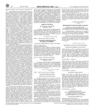 Nº 121, segunda-feira, 29 de junho de 201598 ISSN 1677-7069
Este documento pode ser verificado no endereço eletrônico http://www.in.gov.br/autenticidade.html,
pelo código 00032015062900098
Documento assinado digitalmente conforme MP no- 2.200-2 de 24/08/2001, que institui a
Infraestrutura de Chaves Públicas Brasileira - ICP-Brasil.
3
atividades reconhecidas como do profissional de Engenharia Elé-
trica.
ENGENHARIA DE TELECOMUNICAÇÕES - Realizar ta-
refas e atividades de suporte técnico em forma de auxílio e apoio aos
profissionais responsáveis pelas atividades técnicas de complexidade
intelectual e gerencial durante: 1. o suporte ao planejamento, orien-
tação, controle e avaliação da execução das atividades relacionadas
aos sistemas de telecomunicações; 2. a supervisão, coordenação e
acompanhamento dos serviços técnicos de instalação e manutenção
dos meios de telecomunicações; 3. a fiscalização da aplicação de
normas técnicas e de instruções reguladoras relativas à gestão do
material de telecomunicações; 4. o estudo sobre a viabilidade da
celebração de contratos, convênios e outros instrumentos congêneres;
5. a fiscalização de contratos de soluções contratadas na área de
análise de processos que viabilizem a implantação dos produtos, em
especial a parte de WAN e LAN do Sistema Integrado de Comando e
Controle; 6. a supervisão, coordenação e orientação técnica; 7. o
estudo, planejamento, projeto e especificação; 8. o estudo de via-
bilidade técnico-econômica; 9. a direção de obra e serviço técnico;
10. a vistoria, perícia, avaliação, arbitramento, laudo e parecer téc-
nico; 11. o desempenho de cargo e função técnica; 12. o ensino,
pesquisa, análise, experimentação, ensaio e divulgação técnica; ex-
tensão; 13. a elaboração de orçamento; 14. a padronização, men-
suração e controle de qualidade; 15. a execução de obra e serviço
técnico; 16. a fiscalização de obra e serviço técnico; 17. a produção
técnica e especializada; 18. a condução de trabalho técnico; 19. a
condução de equipe de instalação, montagem, operação, reparo ou
manutenção; 20. a execução de instalação, montagem e reparo; 21. a
operação e manutenção de equipamento e instalação; 22. a execução
de desenho técnico; 23. o mapeamento, análise, modelagem e in-
tegração de processos de negócio relacionados às atribuições da SES-
GE; 24. o monitoramento de processos implantados no âmbito da
SESGE; 25. a definição, implementação e avaliação de estratégias
para melhoria dos processos de negócio objeto da SESGE; 26. a
definição, prospecção, escolha, implantação e treinamento de solu-
ções para gestão de processos de negócio para a SESGE; e 27. o
exercício de outras atividades reconhecidas como do profissional de
Engenharia de Telecomunicações.
PEDAGOGIA - Realizar tarefas e atividades de suporte téc-
nico em forma de auxilio e apoio aos profissionais responsáveis pelas
atividades técnicas de complexidade intelectual e gerencial durante: 1.
o suporte, à execução das ações pedagógicas; 2. o acompanhamento o
processo de implementação das diretrizes da política de segurança
pública relativas à formação do profissional de segurança pública; 3.
a avaliação dos resultados obtidos na operacionalização das ações
pedagógicas; 4. a análise dos resultados da Política de Capacitação
dos Profissionais de Segurança Pública; 5. a promoção e incentivo à
realização de palestras, encontros e similares sobre temas relevantes
para educação preventiva integral, cidadania e segurança pública; 6. a
articulação com as instâncias de Governo Federal, Estadual, Distrital
e Municipal das áreas dos Grandes Eventos, bem como com or-
ganizações multilaterais e entidades privadas de interesse dos pro-
jetos, de forma a estabelecer canais de relacionamento, comunicação
e ação, que garantam o alcance dos objetivos dos projetos sociais
estabelecidos pela SESGE; 7. o desenvolvimento de programas e
ações de segurança, principalmente de caráter educativo e cidadão,
com foco nas comunidades de maior vulnerabilidade social nas áreas,
dos Grandes Eventos, inclusive por meio do fomento financeiro a
programas governamentais e não governamentais, respeitando as pe-
culiaridades de cada comunidade; 8. o apoio à reconstituição de
espaços urbanos das áreas de Grandes Eventos, mediante a implan-
tação de ações voltadas para locais considerados de alto risco em
termos de violência, criminalidade e desastres; 9. a elaboração de
minutas de editais, termos de referências e outros documentos ine-
rentes à contratação de especialistas consultores para os diferentes
projetos, em conjunto com a Diretoria de Logística, submetendo-os ao
Secretário da Secretaria Extraordinária de Segurança para Grandes
Eventos, para análise e aprovação; 10. a articulação com os órgãos
governamentais, entidades não governamentais e organizações mul-
tilaterais, visando ao planejamento, implementação e acompanhamen-
to dos projetos de capacitação nos Grandes Eventos, em conjunto
com as Diretorias de Operações e de Inteligência, de acordo com a
natureza da capacitação; 11. o fomento financeiro a instituições go-
vernamentais e não governamentais nas áreas dos Grandes Eventos,
por meio de convênios e editais de seleção, a partir de levantamento
situacional da criminalidade que indique a necessidade premente de
cada local, visando à redução da criminalidade e da violência; 12. a
disseminação do conceito de segurança cidadã e as novas ações e
metodologias desenvolvidas na área de segurança de Grandes Even-
tos, em particular quanto ao legado social, junto a instituições go-
vernamentais e não governamentais e às comunidades envolvidas; e
13. exercer outras atividades reconhecidas como do profissional de
Pedagogia.
TECNOLOGIA DA INFORMAÇÃO - Realizar tarefas e ati-
vidades de suporte técnico em forma de auxílio e apoio aos pro-
fissionais responsáveis pelas atividades técnicas de complexidade in-
telectual e gerencial durante: 1. a elaboração de estudos, pesquisas e
diagnósticos, bem como outras atividades congêneres; 2. o desen-
volvimento, implantação e atividades de suporte em sistemas in-
formatizados; 3. o levantamento de requisitos e funcionalidades dos
sistemas, na especificação de arquitetura tecnológica, na definição de
ferramentas de apoio à modelagem e desenvolvimento de sistemas; 4.
a definição, prospecção, escolha, implantação, treinamento e manu-
tenção de soluções, metodologias, processos, padrões e ferramentas
referentes à análise de sistemas para a SESGE; 5. a fiscalização de
contratos de soluções tecnológicas; 6. outras atividades compreen-
didas no escopo da disciplina de análise de sistemas, em especial a
parte de sistemas, bancos de dados, hardware, software, redes e co-
municação do Sistema Integrado de Comando e Controle; 7. o pla-
nejamento, orientação, controle e avaliação da execução das ativi-
dades de gestão do ambiente informatizado, bem como divulgação
dos seus serviços e produtos; 8. o gerenciamento das atividades de
desenvolvimento, implantação e manutenção de sistemas corpora-
tivos; 9. a coordenação, controle e promoção da interação dos re-
cursos tecnológicos; 10. a viabilidade da celebração de contratos,
convênios e outros instrumentos congêneres; 11. a definição do mo-
delo corporativo de dados e a garantia de sua integração; 12. o
planejamento, orientação, controle e avaliação da execução das ati-
vidades relacionadas aos sistemas de telecomunicações; 13. a su-
pervisão, coordenação e acompanhamento dos serviços técnicos de
instalação e manutenção dos meios de telecomunicações; 14. a fis-
calização da aplicação de normas técnicas e de instruções reguladoras
relativas à gestão do material de telecomunicações; 15. a coordenação
e promoção e o apoio técnico em telecomunicações; e 16. exercer
outras atividades reconhecidas como do profissional de Tecnologia da
Informação e Telecomunicação e da respectiva área de formação.
Portuária do Itaqui. Advogados: Paolo Zupo Mazzucato. Natureza da
operação: aquisição de ações sem aquisição de controle. Setor eco-
nômico envolvido: operação portuária e fabricação de adubos e fer-
tilizantes (CNAEs 5231-1/02 e 2013-4/02).
No- 214. Nos termos do art. 53, § 2º, da Lei nº 12.529/2011,
dá-se publicidade ao seguinte ato de concentração: Ato de Con-
centração nº 08700.006278/2015-08. Requerentes: Vallourec Tubos
do Brasil S.A., Thermotite do Brasil Ltda., Bredero Shaw Brasil
Participações Ltda. Advogados: Alexandre de Campos Lyra, Manfred
Ernst Leyerer e João Perez Jubior. Natureza da operação: Aquisição
de ativos. Setor econômico envolvido: Serviços de revestimento an-
ticorrosivo.
EDUARDO FRADE RODRIGUES
Superintendente-Geral
Interino
DEPARTAMENTO PENITENCIÁRIO NACIONAL
EDITAL No- 8, DE 26 DE JUNHO DE 2015
CONCURSO PÚBLICO PARA PROVIMENTO DE VAGAS
EM CARGOS DE NÍVEL SUPERIOR E DE NÍVEL MÉDIO
A DIRETORA-GERAL SUBSTITUTA DO DEPARTA-
MENTO PENITENCIÁRIO NACIONAL (DEPEN) torna pública a
retificação da data constante do subitem 8.4 do Edital nº 1 - DEPEN,
de 17 de abril de 2015, conforme a seguir especificado.
[...]
8.4 O extrato do edital de resultado final nas provas objetivas
e de resultado provisório na prova discursiva será publicado no Diário
Oficial da União e o respectivo edital e o padrão de resposta da prova
discursiva serão divulgados na internet, no endereço eletrônico
http://www.cespe.unb.br/concursos/depen_15, na data provável de 21
de julho de 2015.
[...]
CLARICE COSTA CALIXTO
DIRETORIA DE POLÍTICAS PENITENCIÁRIAS
EXTRATOS DE PRORROGAÇÃO DE OFÍCIO
Espécie: Prorroga de Ofício No- 00001/2015 ao Convênio No-
795276/2013. Convenentes: Concedente : MINISTERIO DA JUS-
TICA, Unidade Gestora: 200324, Gestão: 00001. Convenente : SE-
CRETARIA DE ESTADO DA ADMINISTRACAO PENITENCIA-
RIA E JUSTI, CNPJ nº 13.199.944/0001-81. P.I.127/2008, art. 30,
VI.. Valor Total: R$ 988.618,52, Valor de Contrapartida: R$
75.020,27, Vigência: 31/12/2013 a 08/03/2016. Data de Assinatura:
19/06/2015. Assina : Pelo MINISTERIO DA JUSTICA - MIN.DA
JUSTICA / RENATO CAMPOS PINTO DE VITTO- DIRETOR GE-
RAL.
(SICONV(PORTAL) - 26/06/2015)
Espécie: Prorroga de Ofício No- 00001/2015 ao Convênio No-
813246/2014. Convenentes: Concedente : MINISTERIO DA JUS-
TICA, Unidade Gestora: 200324, Gestão: 00001. Convenente : SE-
CRETARIA DE DEFESA SOCIAL, CNPJ nº 05.553.216/0001-06.
P.I.127/2008, art. 30, VI.. Valor Total: R$ 800.000,00, Valor de Con-
trapartida: R$ 80.000,00, Vigência: 30/12/2014 a 15/01/2018. Data de
Assinatura: 19/06/2015. Assina : Pelo MINISTERIO DA JUSTICA -
MIN.DA JUSTICA / RENATO CAMPOS PINTO DE VITTO- DI-
RETOR GERAL.
(SICONV(PORTAL) - 26/06/2015)
EXTRATO DE TERMO ADITIVO
Espécie: Termo Aditivo No- 00001/2015 ao Convênio No-
786906/2013. Convenentes: Concedente : MINISTERIO DA JUS-
TICA, Unidade Gestora: 200324, Gestão: 00001. Convenente : SE-
CRETARIA DE ESTADO DE ADMINISTRACAO PENITENCIA-
RIA, CNPJ nº 05.482.345/0001-42. O presente Termo Aditivo tem
por objeto alterar o disposto no PARÁGRAFO ÚNICO, DA CLÁU-
SULA DÉCIMA TERCEIRA ? DOS BENS REMANESCENTES do
Termo de Convênio Original, bem como prorrogar o prazo de vi-
gência constante na Cláusula Décima Primeira do Termo de Convênio
original e alterar o Responsável do Convenente e Concedente.. Valor
Total: R$ 164.629,75, Valor de Contrapartida: R$ 16.462,97, Vi-
gência: 26/11/2013 a 26/05/2016. Data de Assinatura: 26/05/2015.
Signatários: Concedente : RENATO CAMPOS PINTO DE VITTO,
CPF nº 164.221.648-82, Convenente : ERIR RIBEIRO COSTA FI-
LHO, CPF nº 604.700.707-49.
(SICONV(PORTAL) - 26/06/2015)
COORDENAÇÃO-GERAL
DO FUNDO PENITENCIÁRIO NACIONAL
COORDENAÇÃO DE ANÁLISE E
ACOMPANHAMENTO DE CONVÊNIOS
EXTRATOS DE SUB-ROGAÇÃO
PROCESSO N.º 08016.019356/2013-82.
Convênio SICONV nº 795221/2013(022/2013) - Projeto Implantação
do Centro de Monitoração Eletrônica de Presos de Luziânia e Novo
Gama. OBJETO: Sub-rogar o órgão Convenente, Secretaria de Estado
ARQUIVO NACIONAL
RESULTADO DE JULGAMENTO
PREGÃO No- 3/2015
O pregoeiro e sua equipe de apoio declaram vencedoras do
certame as seguintes empresas: Item 01: JCV COMERCIAL EX-
PORT-IMPORT LTDA - EPP, CNPJnº 16.864.240/0001-74, no valor
total de R$ 14.700,00; Item 03: RIO CAIXAS INDUSTRIA DE
EMBALAGENS LTDA-ME, CNPJ nº 10.267.942/0001-94, no valor
total de R$ 96.000,00. Valor Global: R$ 110.700,00. Os autos en-
contram-se franqueados aos interessados.
LUIZ NONATO LOPES JUNIOR
(SIDEC - 26/06/2015) 200247-00001-2015NE800084
CONSELHO ADMINISTRATIVO
DE DEFESA ECONÔMICA
EXTRATO DE TERMO ADITIVO No- 3/2015 - UASG 303001
Número do Contrato: 33/2012.
No- Processo: 08700002938201140.
PREGÃO SRP No- 13/2011. Contratante: CONSELHO ADMINIS-
TRATIVO DE DEFESA-ECONOMICA-CADE. CNPJ Contratado:
02843359000156. Contratado : PLANALTO SERVICE LTDA -Ob-
jeto: Alteração do endereço da Contratada, da CLÁUSULA QUINTA
- DA DOTAÇÃO ORÇAMENTÁRIA, da CLÁUSULA SEXTA - DA
VIGÊNCIA, da CLÁUSULA NONA - DO VALOR DO CONTRATO
e da CLÁUSULA QUINZE - DA GARANTIA. Fundamento Legal:
Lei 8.666/93 e suas posteriores alterações. Vigência: 23/07/2015 a
23/07/2016. Valor Total: R$1.854.582,24. Fonte: 175303001 -
2015NE800107. Data de Assinatura: 25/06/2015.
(SICON - 26/06/2015) 303001-30211-2015NE800005
RESULTADO DE JULGAMENTO
PREGÃO No- 4/2015
É o presente para tornar público o resultado de julgamento
do Pregão Eletrônico nº 004/2015 (Processo nº 08700.009583/2014-
62). Após o julgamento das propostas e análise da documentação,
sagrou-se vencedora do certame para o item 1 a empresa SEFIX
EMPRESA DE SEGURANÇA LTDA EPP no valor unitário de R$
1.286.938,80 (um milhão e duzentos e oitenta e seis mil e novecentos
e trinta e oito reais e oitenta centavos).
ANA CAROLINA DE OLIVEIRA PASSOS
Pregoeira
(SIDEC - 26/06/2015) 303001-30211-2015NE800005
SUPERINTENDÊNCIA-GERAL
EDITAIS DE 26 DE JUNHO DE 2015
No- 210. Nos termos do art. 53, § 2º, da Lei nº 12.529/2011,
dá-se publicidade ao seguinte ato de concentração: Ato de Con-
centração nº 08700.006300/2015-10. Requererentes: Votorantim Ener-
gia Ltda. e Salus - Fundo de Investimento em Participações. Ad-
vogados: Gianni Nunes de Araujo e Maria Amoroso Wagner. Na-
tureza da operação: aquisição de ações. Setor econômico envolvido:
Geração de energia elétrica (CNAE 3511-5/01).
No- 211. Nos termos do art. 53, § 2º, da Lei nº 12.529/2011,
dá-se publicidade ao seguinte ato de concentração: Ato de Con-
centração nº 08700.006458/2015-81. Requerentes: Serra da Borda
Mineração e Metalurgia S/A e Mineração Apoena S/A. Advogados:
Pedro Andrés Garcia Valenzuela, Leonardo Peres da Rocha e Silva e
outros. Natureza da operação: aquisição de ativos. Setor econômico
envolvido: produção e venda de ouro.
No- 212. Nos termos do art. 53, § 2º, da Lei nº 12.529/2011,
dá-se publicidade ao seguinte ato de concentração: Ato de Con-
centração nº 08700.006567/2015-07. Requerentes: Ball Corporation e
Rexam PLC. Advogados: Mauro Grinberg, Patrícia Avigni, Karen
Caldeira Ruback, Marcio Dias Soares e outros. Natureza da operação:
Aquisição de controle. Setor econômico envolvido: Produção de em-
balagens metálicas. CNAE 2591-8/00.
No- 213. Nos termos do art. 53, § 2º, da Lei nº 12.529/2011,
dá-se publicidade ao seguinte ato de concentração: Ato de Con-
centração nº 08700.006303/2015-45. Requererentes: Fortesolo Ser-
viços Integrados Ltda., Lasa Participações SA, Vanzin Serviços Adua-
neiros SA, Harbor Norte Participações Ltda. e Companhia Operadora
 