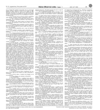 Nº 121, segunda-feira, 29 de junho de 2015 89ISSN 1677-7069
Este documento pode ser verificado no endereço eletrônico http://www.in.gov.br/autenticidade.html,
pelo código 00032015062900089
Documento assinado digitalmente conforme MP no- 2.200-2 de 24/08/2001, que institui a
Infraestrutura de Chaves Públicas Brasileira - ICP-Brasil.
3
de seu resultado final, podendo ser prorrogado, uma vez, por até igual
período, conforme o Decreto nº 6.944, de 21 de agosto de 2009,
publicado no Diário Oficial da União de 24 de agosto de 2009,
observada a data limite de 31 de julho de 2017, data de término das
atividades da Secretaria Extraordinária de Segurança para Grandes
Eventos, conforme previsto no art. 5º, § 2º do Decreto nº 7.538, de 1º
de agosto de 2011.
1.4. As inscrições para este Processo Seletivo Simplificado
serão realizadas via Internet, conforme especificado no Item 4.
1.5. Todo o processo de execução deste Processo Seletivo
Simplificado, com as informações pertinentes, estará disponível no
site www.funcab.org.
1.6. Todos os atos oficiais relativos ao Processo Seletivo
Simplificado serão publicados no Diário Oficial da União e no site
www.funcab.org.
1.7. O candidato deverá acompanhar as notícias relativas a
este Processo Seletivo Simplificado nos meios citados no subitem 1.6,
pois, caso ocorram alterações nas normas contidas neste Edital, elas
serão neles divulgadas.
1.8. O conteúdo programático para o cargo está disponível
no ANEXO III.
1.9. Os candidatos contratados estarão subordinados às dis-
posições da Lei nº 8.745, de 9 de dezembro de 1993, e alterações
posteriores.
1.9.1. O prazo de duração dos contratos deverá ser de até 1
(um) ano, com possibilidade de prorrogação até a data de 31 de julho
de 2017, data de término das atividades da Secretaria Extraordinária
de Segurança para Grandes Eventos, conforme previsto no art. 5º, §
2º do Decreto nº 7.538, de 1º de agosto de 2011.
1.10. O Edital e seus Anexos estarão disponíveis no site
www.funcab.org para consulta e impressão.
2. DOS REQUISITOS BÁSICOS PARA CONTRATAÇÃO
2.1. Os requisitos básicos para contratação são, cumulati-
vamente, os seguintes:
a) ter sido aprovado e classificado no Processo Seletivo
Simplificado; b) ser brasileiro nato ou naturalizado, ou, em caso de
nacionalidade portuguesa, estar amparado pelo estatuto de igualdade
entre brasileiros e portugueses, com reconhecimento de gozo de di-
reitos políticos, nos termos do parágrafo 1°, artigo 12, da Constituição
Federal; c) estar quite com as obrigações eleitorais, para os can-
didatos de ambos os sexos; d) estar quite com as obrigações militares,
para os candidatos do sexo masculino; e) encontrar-se em pleno gozo
de seus direitos políticos e civis; f) não ter sofrido, no exercício de
função pública, penalidade incompatível com nova contratação em
cargo público; g) apresentar diploma ou certificado, devidamente re-
gistrado, de conclusão de curso, conforme requisito do cargo pre-
tendido, fornecido por instituição de ensino reconhecida pelo Mi-
nistério da Educação, comprovado por meio da apresentação de ori-
ginal e cópia do respectivo documento; h) estar apto, física e men-
talmente, não apresentando deficiência que o incapacite para o exer-
cício das funções do cargo, fato apurado pela Perícia Médica Oficial
a ser designada; i) ter idade mínima de 18 (dezoito) anos até a data da
contratação; j) apresentar declaração negativa de antecedentes cri-
minais; k) não acumular cargos, empregos ou funções públicas, con-
forme a Lei nº 8.745, de 1993, salvo nos casos constitucionalmente
admitidos ou legislações pertinentes; l) cumprir, na íntegra, as de-
terminações previstas no Edital de abertura do Processo Seletivo
Simplificado; m) apresentar declaração de bens.
2.2. O candidato, se aprovado, por ocasião da contratação,
deverá provar que possui todas as condições para o exercício do
cargo, apresentando todos os documentos exigidos pelo presente Edi-
tal e outros que lhe forem solicitados, confrontando-se, então, de-
claração e documentos, sob pena de perda do direito à vaga.
3. DAS ETAPAS
3.1. O presente Processo Seletivo Simplificado será com-
posto de única etapa de Prova Objetiva de caráter classificatório e
eliminatório.
3.2. Ao final da etapa, o resultado será divulgado no site
www.funcab.org.
3.3. A Prova Objetiva será realizada em Brasília/DF.
4. DAS INSCRIÇÕES
4.1. Antes de se inscrever, o candidato deverá tomar co-
nhecimento das normas e condições estabelecidas neste Edital, in-
cluindo seus Anexos, partes integrantes das normas que regem o
presente Processo Seletivo Simplificado, das quais não poderá alegar
desconhecimento em nenhuma hipótese.
4.2. A inscrição no Processo Seletivo Simplificado exprime a
ciência e tácita aceitação das normas e condições estabelecidas neste
Edital.
4.3. As inscrições deverão ser realizadas pela internet, no site
www.funcab.org, no prazo estabelecido no Cronograma Previsto -
ANEXO II.
4.4. O candidato deverá, no ato da inscrição, marcar em
campo específico da Ficha de Inscrição On-line uma única opção de
cargo/área de atuação. Depois de efetivada a inscrição, não será aceito
pedido de alteração desta opção.
4.4.1. O candidato que efetuar mais de uma inscrição terá
sua primeira inscrição paga ou isenta automaticamente cancelada, não
havendo ressarcimento do valor pago, referente à primeira inscri-
ção.
4.4.2. O candidato somente terá confirmada a inscrição para
um único cargo/área de atuação, visto que a Prova Objetiva será
realizada no mesmo dia e turno para todos os cargos.
4.4.2.1. Não sendo possível identificar a última inscrição
paga ou isenta, será considerado o número gerado no ato da inscrição,
validando-se a última inscrição gerada.
4.5. O valor da inscrição será de:
R$ 70,00 (setenta reais) para os cargos de Técnico Espe-
cializado de Complexidade Gerencial (Nível V); R$ 60,00 (sessenta
reais) para os cargos de Técnico Especializado de Complexidade
Intelectual (Nível IV); e R$ 50,00 (cinquenta reais) para os cargos de
Técnico Especializado de Suporte (Nível III).
4.5.1. A importância recolhida, relativa à inscrição, só será
devolvida em hipótese de cancelamento do Processo Seletivo Sim-
plificado ou em razão de fato atribuível somente à Administração
Pública.
4.6. Poderá solicitar isenção do pagamento do valor da ins-
crição o candidato que estiver inscrito no Cadastro Único para Pro-
gramas Sociais do Governo Federal (CadÚnico), de que trata o De-
creto Federal nº 6.135, de 26 de junho de 2007, e for membro de
família de baixa renda, nos termos do Decreto Federal nº 6.135, de 26
de junho de 2007, e segundo o procedimento descrito abaixo:
4.6.1. Não será concedida a isenção do pagamento do valor
da inscrição a candidato que não possua o Número de Identificação
Social (NIS) já identificado e confirmado na base de dados do Ca-
dÚnico, na data da sua inscrição.
4.6.1.1. Para a realização da inscrição com isenção do pa-
gamento do valor da inscrição, o candidato deverá preencher o For-
mulário de Inscrição, via internet, no site www.funcab.org, no qual
indicará o Número de Identificação Social - NIS, atribuído pelo
CadÚnico do Governo Federal, e firmará declaração de que pertence
à família de baixa renda.
4.6.1.2. A FUNCAB consultará o órgão gestor do CadÚnico
para verificar a veracidade das informações prestadas pelo candi-
dato.
4.6.1.3. Não serão analisados os pedidos de isenção sem
indicação do número do NIS e, ainda, aqueles que não contenham
informações suficientes para a correta identificação do candidato na
base de dados do Órgão Gestor do CadÚnico.
4.6.2. A inscrição com o pedido de isenção deverá ser efe-
tuada nas datas constantes do Cronograma Previsto - ANEXO II, a
partir das 10h do primeiro dia até às 23h59min do último dia, con-
siderando-se o horário oficial de Brasília/DF.
4.6.3. A relação das isenções deferidas e indeferidas será
disponibilizada no site www.funcab.org, na data constante do Cro-
nograma Previsto - ANEXO II.
4.6.4. O candidato disporá, unicamente, de 02 (dois) dias
para contestar o indeferimento, exclusivamente mediante preenchi-
mento de formulário digital, que estará disponível no site www.fun-
cab.org a partir das 8h do primeiro dia até às 23h59min do último dia
do prazo previsto no Cronograma Previsto - ANEXO II, conside-
rando-se o horário oficial de Brasília/DF. Após esse período, não
serão aceitos pedidos de revisão.
4.6.5. O candidato que tiver seu pedido de isenção indeferido
poderá emitir a GRU cobrança para pagamento da inscrição que
estará disponível no site www.funcab.org para impressão até às 15
horas do dia estabelecido no Cronograma Previsto - ANEXO II,
considerando-se o horário oficial de Brasília/DF.
4.6.6. O candidato com isenção deferida terá sua inscrição
automaticamente efetivada.
4.6.7. As informações prestadas no formulário serão de in-
teira responsabilidade do candidato, respondendo este por qualquer
erro ou falsidade.
4.6.8. Não será concedida isenção do pagamento do valor da
inscrição ao candidato que:
a) omitir informações ou torná-las inverídicas;
b) não observar o prazo e os horários estabelecidos neste
Edital.
4.6.9. Após o envio do requerimento de isenção, não será
permitida a complementação das informações, nem mesmo por meio
de pedido de revisão ou recurso.
4.6.10. Não será aceita solicitação de isenção de pagamento
do valor da inscrição por via postal, fax, correio eletrônico ou similar
ou por qualquer outro meio não mencionado neste edital.
4.6.11. Fica reservado à Comissão do Processo Seletivo Sim-
plificado do Ministério da Justiça ou à FUNCAB o direito de exigir,
a seu critério, a apresentação de novas informações ou documentação
para conferência de dados.
4.6.12. Sendo constatada, a qualquer tempo, a falsidade de
qualquer informação ou documentação entregue, será cancelada a
inscrição efetivada e anulados todos os atos dela decorrentes, res-
pondendo o candidato, pela falsidade praticada, na forma da lei.
4.6.13. O interessado que não tiver seu pedido de isenção
deferido e que não efetuar o pagamento do valor da inscrição na
forma e no prazo estabelecidos no subitem 4.6.5 estará automati-
camente excluído do Processo Seletivo Simplificado.
4.6.14. O candidato que tiver a isenção deferida, mas que
tenha realizado outra inscrição paga para o mesmo cargo, terá a
isenção cancelada.
4.7. Da inscrição pela internet
4.7.1. Para se inscrever pela internet, o candidato deverá
acessar o site www.funcab.org onde constam o Edital, a Ficha de
Inscrição via internet e os procedimentos necessários à efetivação da
inscrição. A inscrição pela internet estará disponível durante as 24
horas do dia, ininterruptamente, desde às 10 horas do 1º dia de
inscrição até as 23h59min do último dia de inscrição, conforme es-
tabelecido no Cronograma Previsto - ANEXO II, considerando-se o
horário oficial de Brasília/DF.
4.7.2. O candidato deverá ler e seguir atentamente as orien-
tações para preenchimento da Ficha de Inscrição via internet e demais
procedimentos, tomando todo o cuidado com a confirmação dos da-
dos preenchidos antes de enviar a inscrição, evitando-se que o botão
de rolagem do mouse seja acionado indevidamente e altere os res-
pectivos dados.
4.7.3. Ao efetuar a inscrição via internet, o candidato deverá
imprimir a GRU cobrança e efetuar o pagamento do valor da ins-
crição até a data do seu vencimento. Caso o pagamento não seja
efetuado, deverá acessar o site www.funcab.org e emitir a 2ª via da
GRU cobrança, que terá nova data de vencimento. A 2ª via da GRU
cobrança estará disponível no site para impressão até às 14 horas do
dia estabelecido no Cronograma Previsto - ANEXO II, considerando-
se o horário oficial de Brasília/DF. Após essa data, qualquer pa-
gamento efetuado será desconsiderado.
4.7.4. As inscrições somente serão confirmadas após o banco
ratificar o efetivo pagamento do valor da inscrição, que deverá ser
feito dentro do prazo estabelecido, em qualquer agência bancária,
obrigatoriamente por meio da GRU cobrança específica, impresso
pelo próprio candidato no momento da inscrição. Não será aceito
pagamento feito por meio de depósito bancário, DOC ou similares.
4.7.4.1. Caso haja qualquer divergência entre o valor da
inscrição e o valor pago, a inscrição não será confirmada.
4.7.4.2. A GRU cobrança paga em casas lotéricas e Correios
poderão demorar mais tempo para compensação.
4.7.5. A GRU cobrança paga, autenticada pelo banco, ou
comprovante de pagamento, deverá estar em posse do candidato du-
rante todo o certame, para eventual certificação e consulta pelos
organizadores.
4.7.6. Os candidatos deverão verificar a confirmação de sua
inscrição no site www.funcab.org a partir do quinto dia útil após a
efetivação do pagamento da GRU cobrança.
4.7.7. A confirmação da inscrição deverá ser impressa pelo
candidato e guardada consigo, juntamente com a GRU cobrança e
respectivo comprovante de pagamento.
4.7.8. O descumprimento de quaisquer das instruções para
inscrição via internet implicará o cancelamento da mesma.
4.7.9. A inscrição via internet é de inteira responsabilidade
do candidato e deve ser feita com antecedência, evitando-se o pos-
sível congestionamento de comunicação do site www.funcab.org nos
últimos dias de inscrição.
4.7.10. A FUNCAB não será responsável por problemas na
inscrição ou emissão da GRU cobrança via internet motivados por
falhas de comunicação ou congestionamento das linhas de comu-
nicação nos últimos dias do período de inscrição e pagamento, que
venham a impossibilitar a transferência e o recebimento de dados.
5. DAS VAGAS RESERVADAS A CANDIDATOS NE-
GROS
5.1. Serão reservados 20% (vinte por cento) do total das
vagas a candidatos negros, na forma da Lei nº 12.990 de 09 de Junho
de 2014.
5.2. Na hipótese de quantitativo fracionado para o número de
vagas reservadas a candidatos negros, esse será aumentado para o
primeiro número inteiro subsequente, em caso de fração igual ou
maior que 0,5 (cinco décimos), ou diminuído para número inteiro
imediatamente inferior, em caso de fração menor que 0,5 (cinco
décimos).
5.3. Poderão concorrer às vagas reservadas a candidatos ne-
gros aqueles que se autodeclararem pretos ou pardos no ato da ins-
crição no Processo Seletivo Simplificado, conforme o quesito cor ou
raça utilizado pela Fundação Instituto Brasileiro de Geografia e Es-
tatística - IBGE.
5.4. O candidato que pretende concorrer à vaga reservada,
que efetuar sua inscrição via internet deverá enviar, até o dia útil
seguinte ao último dia de inscrição, cópia simples do CPF e au-
todeclaração de próprio punho ORIGINAL, via SEDEX, para a FUN-
CAB - Processo Seletivo Simplificado - MJ, Caixa Postal nº 105.722
- CEP: 24.210.970 - Niterói/RJ, devendo ser notificado à FUNCAB
seu envio, por meio de mensagem encaminhada para o correio ele-
trônico notificacao@funcab.org, especificando nome completo do
candidato, número da Ficha de Inscrição, data de postagem e o
número identificador do objeto.
5.4.1. A relação dos candidatos que se autodeclararam para
concorrer à vaga reservada aos negros será divulgada na Internet no
site www.funcab.org.
5.4.2. O candidato disporá, unicamente, de 02 (dois) dias
para contestar o indeferimento, exclusivamente mediante preenchi-
mento de formulário digital, que estará disponível no site www.fun-
cab.org, a partir das 8h do primeiro dia até às 23h59min do último dia
do prazo no Cronograma Previsto - ANEXO II, considerando-se o
horário oficial de Brasília/DF. Após esse período, não serão aceitos
pedidos de revisão.
5.5. Na hipótese de constatação de declaração falsa, o can-
didato será eliminado do Processo Seletivo e, se houver sido no-
meado, ficará sujeito à anulação da sua contratação, após proce-
dimento administrativo em que lhe sejam assegurados o contraditório
e a ampla defesa, sem prejuízo de outras sanções cabíveis.
5.6. Os candidatos negros concorrerão concomitantemente às
vagas reservadas e às vagas destinadas à ampla concorrência, de
acordo com a sua classificação no Processo Seletivo Simplificado.
5.7. Os candidatos negros aprovados dentro do número de
vagas oferecido para ampla concorrência não serão computados para
efeito do preenchimento das vagas reservadas.
5.8. Em caso de desistência de candidato negro aprovado em
vaga reservada, a vaga será preenchida pelo candidato negro pos-
teriormente classificado.
5.9. Na hipótese de não haver número de candidatos negros
aprovados suficientes para ocupar as vagas reservadas, as vagas re-
manescentes serão revertidas para a ampla concorrência e serão pre-
enchidas pelos demais candidatos aprovados, observada a ordem de
classificação.
5.10. A contratação dos candidatos aprovados respeitará os
critérios de alternância e proporcionalidade, que consideram a relação
entre o número de vagas total e o número de vagas reservadas a
candidatos com deficiência e a candidatos negros.
6. DAS VAGAS RESERVADAS A CANDIDATOS COM
DEFICIÊNCIA
6.1. Às pessoas com deficiência, conforme o art. 37 do
Decreto nº 3.298, de 20 de dezembro de 1999, que regulamenta a Lei
federal nº 7.853, de 1989, e suas alterações, e nos termos do presente
Edital, será reservado o percentual de 5% (cinco por cento) das vagas
oferecidas.
 