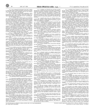 Nº 121, segunda-feira, 29 de junho de 201590 ISSN 1677-7069
Este documento pode ser verificado no endereço eletrônico http://www.in.gov.br/autenticidade.html,
pelo código 00032015062900090
Documento assinado digitalmente conforme MP no- 2.200-2 de 24/08/2001, que institui a
Infraestrutura de Chaves Públicas Brasileira - ICP-Brasil.
3
6.1.1. Caso a aplicação do percentual de que trata o subitem
6.1 deste edital resulte em número fracionado, este deverá ser elevado
até o primeiro número inteiro subsequente, desde que não ultrapasse
a 20% (vinte por cento) das vagas oferecidas.
6.2. Aos candidatos com deficiência é assegurado o direito
de se inscrever neste Processo Seletivo Simplificado, desde que as
atribuições do cargo sejam compatíveis com a sua limitação, con-
forme estabelecido no Decreto nº 3.298, de 1999, e suas alterações.
6.3. DA PERÍCIA MÉDICA
6.3.1. O candidato que se declarar pessoa com deficiência
será convocado para se submeter à perícia médica oficial, promovida
por equipe multiprofissional providenciada pela FUNCAB, formada
por 06 (seis) profissionais que analisarão a qualificação do candidato
como pessoa com deficiência, nos termos do art. 43 do Decreto nº
3.298, de 1999, e suas alterações e da Súmula nº 377 do Superior
Tribunal de Justiça, que avaliará a compatibilidade de sua deficiência
com o exercício de todas as atribuições do cargo, sem restrições.
6.3.2. Os candidatos deverão comparecer à perícia médica
munidos de documento de identidade original e de laudo médico
(original ou cópia autenticada em cartório) que ateste a espécie e o
grau ou nível de deficiência, com expressa referência ao código cor-
respondente da Classificação Internacional de Doenças (CID-10),
conforme especificado no Decreto nº 3.298, de 1999, e suas al-
terações, bem como à provável causa da deficiência, e, se for o caso,
de exames complementares específicos que a comprovem.
6.3.2.1. A entrega do laudo médico previsto no subitem
6.3.2. não afasta a obrigatoriedade do envio do referido laudo na
inscrição do candidato, conforme disposto no subitem 7.3.
6.3.3. O laudo médico (original ou cópia autenticada em
cartório) será retido pela FUNCAB por ocasião da realização da
perícia médica.
6.3.4. Os candidatos convocados para a perícia médica de-
verão comparecer com uma hora de antecedência do horário marcado
para o seu início, conforme edital de convocação.
6.3.5. Perderá o direito de concorrer às vagas reservadas aos
candidatos com deficiência o candidato que, por ocasião da perícia
médica, não apresentar laudo médico (original ou cópia autenticada
em cartório) ou que apresentar laudo que não tenha sido emitido nos
últimos doze meses, bem como o que não for qualificado na perícia
médica como pessoa com deficiência ou, ainda, que não comparecer
à perícia.
6.3.6. O candidato que não for considerado com deficiência
na perícia médica, caso seja aprovado no Processo Seletivo Sim-
plificado, figurará na lista de classificação geral por cargo.
6.3.7. A compatibilidade entre as atribuições do cargo e a
deficiência apresentada pelo candidato será avaliada pela equipe mul-
tiprofissional a que se refere o subitem 6.3.1.
6.3.8. O candidato com deficiência que, no decorrer da exe-
cução do contrato, apresentar incompatibilidade da deficiência com as
atribuições com a função terá seu contratado rescindido.
6.3.9. O candidato que, no ato da inscrição, se declarar com
deficiência, se for qualificado na perícia médica e não for eliminado
do Processo Seletivo Simplificado, terá seu nome publicado em lista
à parte e figurará também na lista de classificação geral por cargo.
6.3.10. Consideram-se pessoas com deficiência aquelas que
se enquadram nas categorias previstas no art. 4º do Decreto nº 3.298,
de 1999, e suas alterações.
6.3.11. Não serão considerados como deficiência física os
distúrbios de acuidade visual passíveis de correção.
6.4. Ressalvadas as disposições especiais contidas neste Edi-
tal, os candidatos com deficiência participarão do Processo Seletivo
Simplificado em igualdade de condições com os demais candidatos,
no que tange ao local de aplicação de prova, ao horário, ao conteúdo,
à correção das provas, aos critérios de avaliação e aprovação, à
pontuação mínima exigida e a todas as demais normas de regência do
Processo Seletivo Simplificado.
6.5. No caso de não haver candidatos com deficiência apro-
vados nas provas ou na perícia médica, ou de não haver candidatos
aprovados em número suficiente para as vagas reservadas às pessoas
com deficiência, as vagas remanescentes serão preenchidas pelos de-
mais candidatos aprovados, observada a ordem de classificação.
6.6. Após a contratação, a deficiência não poderá ser arguida
para justificar o direito à aposentadoria por invalidez.
7. DA INSCRIÇÃO DOS CANDIDATOS COM DEFICIÊN-
CIA
7.1. A inscrição dos candidatos com deficiência será feita nas
formas estabelecidas neste Edital, observando-se o que se segue.
7.2. A pessoa com deficiência que pretende concorrer às
vagas reservadas deverá, sob as penas da lei, declarar esta condição
no campo específico da Ficha de Inscrição via internet.
7.3. O candidato com deficiência que efetuar sua inscrição
via internet deverá enviar, até o dia útil seguinte ao último dia de
inscrição, cópia simples do CPF e laudo médico original ou cópia
autenticada em cartório, atestando claramente a espécie e o grau ou o
nível da deficiência, com expressa referência ao código correspon-
dente da Classificação Internacional de Doenças - CID-10, bem como
a provável causa da deficiência, via SEDEX, para a FUNCAB -
Processo Seletivo Simplificado - MJ, Caixa Postal nº 105.722 - CEP:
24.210.970 - Niterói/RJ, devendo ser notificado à FUNCAB seu en-
vio, por meio de mensagem encaminhada para o correio eletrônico
para notificacao@funcab.org, especificando nome completo do can-
didato, número da Ficha de Inscrição, data de postagem e o número
identificador do objeto.
7.3.1. O envio do laudo médico previsto no subitem 7.3 não
afasta a obrigatoriedade de apresentação do referido laudo quando da
realização da perícia médica, conforme disposto no subitem 6.3.2.
7.4. O candidato com deficiência poderá solicitar condições
especiais para a realização das provas, devendo fazê-la, no campo
específico da Ficha de Inscrição on-line, no ato de sua inscrição,
conforme previsto nos §§ 1º e 2º do art. 40 do Decreto nº 3.298, de
1999, e suas alterações.
7.4.1. O candidato com deficiência que necessitar de tempo
adicional para a realização das provas deverá indicar a necessidade na
solicitação de inscrição e encaminhar, na forma do subitem 7.3. deste
Edital, até o último dia das inscrições indicado no Cronograma Pre-
visto - ANEXO II, justificativa acompanhada de original ou cópia
autenticada em cartório de laudo e parecer emitido por especialista da
área de sua deficiência que ateste a necessidade de tempo adicional,
conforme prevê o § 2º do art. 40 do Decreto nº 3.298, de 1999, e suas
alterações.
7.4.2. A realização das provas em condições especiais re-
queridas pelo candidato, conforme disposto no subitem 7.4, ficará
sujeita, ainda, à apreciação e deliberação da FUNCAB, observados os
critérios de viabilidade e razoabilidade.
7.4.3. O candidato disporá, unicamente, de 02 (dois) dias
para contestar o indeferimento da inscrição na condição de pessoa
com deficiência ou do pedido de atendimento especial, exclusiva-
mente mediante preenchimento de formulário digital, que estará dis-
ponível no site www.funcab.org, a partir das 8h do primeiro dia até as
23h59min do último dia do prazo no Cronograma Previsto - ANEXO
II, considerando-se o horário oficial de Brasília/DF. Após esse pe-
ríodo, não serão aceitos pedidos de revisão.
7.5. O candidato que não declarar a deficiência conforme
estabelecido no subitem 7.2, ou deixar de enviar cópia simples do
CPF e o laudo médico original ou cópia autenticada em cartório ou
enviá-los fora do prazo determinado perderá a prerrogativa de con-
correr às vagas reservadas.
7.6. A relação dos candidatos que tiveram a inscrição de-
ferida para concorrer na condição de pessoa com deficiência será
divulgada na Internet no site www.funcab.org.
8. DAS CONDIÇÕES ESPECIAIS PARA REALIZAÇÃO
DA PROVA OBJETIVA
8.1. Caso haja necessidade de condições especiais para se
submeter à Prova Objetiva, o candidato deverá solicitá-las no ato da
inscrição, no campo específico da Ficha de Inscrição, indicando cla-
ramente quais os recursos especiais necessários, arcando o candidato
com as consequências de sua omissão.
8.1.1. As provas ampliadas serão exclusivamente elaboradas
em fonte tamanho 16.
8.1.2. No atendimento a condições especiais não se inclui
atendimento domiciliar, hospitalar e transporte.
8.1.3. O candidato que, por causas transitórias ocorridas após
o período de inscrição, necessitar de condições especiais para realizar
a Prova Objetiva deverá, em até 48 horas antes da Realização da
Prova, requerê-las à FUNCAB por meio do e-mail: concursos@fun-
cab.org.
8.2. A realização da prova em condições especiais ficará
sujeita, ainda, à apreciação e deliberação da FUNCAB, observados os
critérios de viabilidade e razoabilidade.
8.3. As candidatas lactantes que tiverem necessidade de ama-
mentar durante a realização das provas, além de solicitar atendimento
especial para tal fim, deverão levar um acompanhante, maior de
idade, que ficará em sala reservada para essa finalidade e que será
responsável pela guarda da criança, não fazendo jus à prorrogação do
tempo, conforme subitem 9.15.
8.3.1. A candidata lactante que comparecer ao local de pro-
vas com o lactente e sem acompanhante não realizará a prova.
8.4. A relação dos candidatos que tiveram a condição es-
pecial deferida será divulgada no site www.funcab.org.
8.4.1. O candidato disporá, unicamente, de 02(dois) dias para
contestar o indeferimento, exclusivamente mediante preenchimento
de formulário digital, que estará disponível no site www.funcab.org, a
partir das 8h do primeiro dia até às 23h59min do último dia do prazo
previsto no Cronograma Previsto - ANEXO II, considerando-se o
horário oficial de Brasília/DF. Após esse período, não serão aceitos
pedidos de revisão.
9. DAS CONDIÇÕES PARA REALIZAÇÃO DA PROVA
OBJETIVA
9.1. As informações sobre os locais e os horários de apli-
cação da Prova Objetiva serão divulgadas no site www.funcab.org
com antecedência mínima de 5 (cinco) dias da data de sua realização,
conforme consta no Cronograma Previsto - ANEXO II.
9.2. Os candidatos deverão acessar e imprimir o Comunicado
Oficial de Convocação para Prova (COCP), no qual constam data,
horário e local de realização da Prova Objetiva, disponível no site
www.funcab.org.
9.2.1. É importante que o candidato tenha em mãos o seu
COCP no dia de realização da Prova Objetiva, para facilitar a lo-
calização de sua sala, sendo imprescindível que esteja de posse do
documento oficial de identidade, observando o especificado nos su-
bitens 9.7 e 9.7.1.
9.2.2. Não será enviada à residência do candidato comu-
nicação individualizada. O candidato inscrito deverá obter as infor-
mações necessárias sobre sua alocação, por meio das formas descritas
nos subitens 9.1 e 9.2.
9.3. É de exclusiva responsabilidade do candidato tomar
ciência do trajeto até o local de realização das Provas, a fim de evitar
eventuais atrasos, sendo aconselhável ao candidato visitar o local de
realização da prova com antecedência mínima de 24(vinte e quatro)
horas.
9.3.1. O candidato não poderá alegar desconhecimento acer-
ca da data, horário e local de realização da Prova Objetiva, para fins
de justificativa de sua ausência.
9.4. O horário de realização da Prova Objetiva referir-se-á ao
Horário Oficial de Brasília/DF.
9.5. Quando da realização da Prova Objetiva, o candidato
deverá, ainda, obrigatoriamente, levar caneta esferográfica de tinta
azul ou preta, fabricada em material transparente, não podendo uti-
lizar outro tipo de caneta ou material.
9.5.1. O candidato deverá comparecer ao local de realização
da Prova Objetiva, portando documento oficial e original de iden-
tificação, com antecedência mínima de 1 (uma) hora do horário es-
tabelecido para o fechamento dos portões.
9.6. Não será permitido o ingresso de candidato no local de
realização da prova, após o horário fixado para o fechamento dos
portões, sendo que a Prova Objetiva será iniciada 10 (dez) minutos
após esse horário. Após o fechamento dos portões, não será permitido
o acesso de candidatos, em hipótese alguma, mesmo que a prova
ainda não tenham sido iniciadas.
9.7. Serão considerados documentos oficiais de identidade:
- Carteira de Identidade emitida com base na Lei nº 7.116, de
29 de agosto de 1983; Carteiras expedidas pelas Forças Armadas,
pelos Corpos de Bombeiros e pelas Polícias Militares; Carteiras ex-
pedidas pelos órgãos fiscalizadores de exercício profissional (Ordens
e Conselhos de Classe) que, por Lei Federal, valem como identidade;
Certificado de Reservista; Passaporte; Carteiras Funcionais do Mi-
nistério Público e Magistratura; Carteiras expedidas por órgão público
que, por Lei Federal, valem como identidade; Carteira Nacional de
Habilitação (somente modelo com foto); Carteira de Trabalho; Car-
teira de Identidade do Trabalhador.
9.7.1. Não serão aceitos como documentos de identidade:
Certidão de nascimento ou Casamento; CPF; Títulos elei-
torais; Carteiras de Motorista (modelo sem foto); Carteiras de Es-
tudante; Carteiras Funcionais sem valor de identidade; Documentos
ilegíveis, não identificáveis e/ou danificados.
9.7.1.1. O documento deverá estar em perfeitas condições, de
forma a permitir, com clareza, a identificação do candidato (foto e
assinatura).
9.7.2. Caso o candidato esteja impossibilitado de apresentar,
no dia de realização da Prova Objetiva, documento de identidade
original, por motivo de perda, roubo ou furto, deverá apresentar
documento que ateste o registro da ocorrência em órgão policial,
expedido há, no máximo, 30 (trinta) dias. Na ocasião será submetido
à identificação especial, compreendendo coletas de assinaturas em
formulário próprio para fins de Exame Grafotécnico e coleta de di-
gital.
9.8. A identificação especial será exigida, também, ao can-
didato cujo documento de identificação apresente dúvidas relativas à
fisionomia ou à assinatura do portador.
9.9. O documento de identidade deverá ser apresentado ao
Fiscal de Sala ou de Local, antes do acesso à sala ou ao local de
prova.
9.9.1. Não será permitido, em hipótese alguma, o ingresso
nas salas ou no local de realização das etapas de candidatos sem
documento oficial e original de identidade, nem mesmo sob a ale-
gação de estar aguardando que alguém o traga.
9.9.2. Após identificação e entrada em sala de aplicação da
Prova Objetiva, o candidato deverá dirigir-se à carteira e não poderá
consultar ou manusear qualquer material de estudo ou de leitura
enquanto aguardar o horário de início da prova.
9.10. Não será permitida a permanência de candidatos que já
tenham terminado a Prova Objetiva no local de realização da mesma.
Ao terminarem, os candidatos deverão se retirar imediatamente do
local, não sendo possível nem mesmo a utilização dos banheiros e
bebedouros.
9.10.1. É vedada a permanência de acompanhantes no local
da Prova Objetiva, ressalvado o contido no subitem 8.3.
9.11. A Prova Objetiva acontecerá em dia, horário e locais
indicados nas publicações oficiais e no COCP. Não haverá, sob pre-
texto algum, segunda chamada, nem justificação de falta, sendo con-
siderado eliminado do Processo Seletivo Simplificado o candidato
que faltar a Prova Objetiva. Não haverá aplicação de prova fora do
horário, data e locais pré-determinados.
9.12. Será realizada coleta de digital de todos os candidatos,
a critério da FUNCAB e da Comissão do Processo Seletivo Sim-
plificado, objetivando a realização de exame datiloscópico, com a
confrontação dos candidatos que venham a ser convocados para no-
meação.
9.13. Será utilizado detector de metais nos locais de rea-
lização da Prova Objetiva.
9.14. O candidato não poderá ausentar-se da sala de rea-
lização da Prova Objetiva após assinatura da Lista de Presença e
recebimento de seu Cartão de Respostas até o início efetivo da prova
e, após este momento, somente acompanhado por Fiscal. Portanto, é
importante que o candidato utilize banheiros e bebedouros, se ne-
cessitar, antes de sua entrada na sala.
9.15. Não haverá, por qualquer motivo, prorrogação do tem-
po previsto para aplicação das etapas em virtude de afastamento do
candidato.
9.16. Será automaticamente eliminado do Processo Seletivo
Simplificado, o candidato que durante a realização da Prova Ob-
jetiva:
a) for descortês com qualquer membro da equipe encar-
regada pela realização da prova; b) for responsável por falsa iden-
tificação pessoal; c) utilizar ou tentar utilizar meios fraudulentos para
obter aprovação; d) ausentar-se do recinto da prova sem permissão; e)
deixar de assinar lista de presença; f) fizer, em qualquer documento,
declaração falsa ou inexata; g) perturbar, de qualquer modo, a ordem
dos trabalhos; h) não permitir a coleta da impressão digital ou o uso
do detector de metais; i) não atender as determinações deste Edital,
mais possíveis retificações.
9.16.1. Será automaticamente eliminado do Processo Sele-
tivo Simplificado o candidato que, durante a realização da Prova
Objetiva, além de descumprir as determinações do subitem 9.16.,
também:
a) for surpreendido em comunicação com outro candidato; b)
não devolver o Cartão de Respostas ao término da Prova Objetiva,
antes de sair da sala; c) ausentar-se do local da prova antes de
decorrida 1 (uma) hora do início da mesma; d) for surpreendido
 