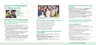 Centerns handlingsprogram                                                                                                                                                        Utbildning ska leda till sysselsättning och egen
                                                                                                                                                                                 försörjning.
för Mjölby kommun                                                                                                                                                                God närvaro främjar resultatet och skolan måste våga ställa krav. Skolan ska
                                                                                                                                                                                 arbeta för att motverka skolk och mobbing och stärka den sociala
                                        Anders Steen                                                                                                                             kompetensen t ex genom beteende- och relationsträning.
                                        Ordförande
                                        0703-99 90 09
                                                                                                                                                                                 Vi ska uppmuntra entreprenörskap och öka möjligheterna att varva teori
                                        anders@skrukeby.se                                                                                                                       och praktik. För att på bästa sätt möta, och samverka med, den lokala arbets-
                                        Birgitta Gunnarsson                                                                                                                      marknaden är det viktigt att ha bra utbildningsmöjligheter i kommunen,
                                        Kontaktperson                                                                                                                            med såväl ungdomsgymnasium som vuxenutbildning.
                                        0708-45 45 17                                                                                                                            För att fortsätta utveckla kommunen i positiv riktning behövs god samverkan
                                        a.b.gunnarsson@swipnet.se                                                                                                                även med andra aktörer, som universitet och högskolor m.fl.
                                                                                       Från vänster Lennart Andersson, Birgitta Gunnarsson, Maria Gillberg, Jan-Eric Carlsson,   Vi kan utnyttja skollokaler genom att införa sommarskolor inom olika
                                                                                       Maud Lindh, Anders Steen, Ronny Gustavsson, Anna-Stina Palm, Tony Lingeby, Gustav         ämnesområden.
                                                                                       Steen, Christina Knutsson.
Centerpartiet bidrar till det hållbara samhället.                                                                                                                                – De nya svenskarnas idéer, företagsamhet och arbetsvilja är en viktig
Det innebär att vi vill skapa ett samhälle med miljöansvar                         För oss i Centern står människan i centrum.                                                   resurs. Behovet av personal med annat etniskt ursprung och annan språk-
för att vi alla skall kunna leva och bo i stad eller på lands-                     •	  Ge stöd och råd till föräldrar genom föräldrautbildning.                                  bakgrund ska särskilt beaktas i de kommunala verksamheterna.
bygd under goda förutsättningar:                                                   •	  Gratis årskort på Östgötatrafiken för gymnasieelever.

•	                                                                                 •	  Återinföra distribution av varm mat till den som så önskar.                               I Centerns Mjölby vill vi...
   Där kommunen går i täten för miljöarbetet med biogas- alternativt eldrivna
   fordon. Satsningar på biogas och vindkraft uppmuntras.                          •	  Fortsätta byggnation av trygghetsboende för äldre.
                                                                                                                                                                                 •	  Att alla skall ha ett arbete, bo bra och ha en meningsfull fritid!

•	 Där vi värnar om en levande landsbygd genom att ha kvar landsbygdsskolorna      •	  Införa ”timme till förfogande” inom omsorgen.
                                                                                                                                                                                 •	  Fortsätta med vårt framgångsrika arbete med företagsamheten i kommunens
   och erbjuda skolskjutsar. Anropsstyrd trafik skall införas och bidragen till    •	  Uppmuntra väntjänsten och frivilligverksamheten.
                                                                                                                                                                                 •	
                                                                                                                                                                                     olika delar.
   enskilda vägar bibehållas. Försiktighet skall iaktas med anspråkstagande av
   jordbruksmark för byggnation.                                                   •	  Behålla stöden till Studieförbund och föreningar.
                                                                                                                                                                                 •	
                                                                                                                                                                                     Tillåta varierad byggnation på landsbygden och i våra tätorter.
                                                                                                                                                                                     Värna om attraktiva strövområden i och omkring våra tätorter, och ha bra
•	 Där vi skall underlätta för såväl befintliga verksamheter som nyetableringar,
   och ge goda förutsättningar för företagande på landsbygden, t ex inom
                                                                                   Skola – utbildning är grunden för sysselsättning
                                                                                   och företagande.                                                                              •	
                                                                                                                                                                                     tillsyn och skötsel av elljusspåren under hela året.
                                                                                                                                                                                     Snarast bygga en idrottshall i Skänninge.
   turism- och hästnäringen, genom att säkerställa möjligheten till
   kommunikation via telefoni och bredband.                                        Vi ska öka resurserna för att kunna prioritera färdigheter i att läsa, skriva                 •	  Fortsätta utveckla biblioteken som mötesplats för alla ungdomar.

•	 Där vi har ett miljösmart tänkande vid byggnation och säkerställer en trygg
   miljö genom gång- och cykelvägar och bra belysning med låg energiförbruk-
                                                                                   och räkna redan från starten i skolan.
                                                                                   Kost och motionsfrågor ska ges en framskjuten plats för att öka livskvalitén
                                                                                                                                                                                 •	  Inrätta en ny fritidsgård centralt i Mjölby som en mötesplats för alla
                                                                                                                                                                                     ungdomar.
   ning. Vi uppmanar till kollektivt åkande bl a genom bra förbindelser till
   pendeltågsstationerna och god tillgång till parkeringsplatser för såväl bilar
                                                                                   och prestationsförmågan, och utomhuspedagogik ska vara en av flera
                                                                                   profileringar skolorna kan erbjuda.
                                                                                                                                                                                 •	  Utreda möjligheten att flytta Kungshögaskolans verksamhet till ett mer
                                                                                                                                                                                     centralt läge och göra seniorboende av skolan.


•	
   som cyklar.
   Där vi satsar på närproducerad mat för att minska transporterna.
                                                                                   Vi ska uppmuntra initiativförmåga och engagera både elever och personal
                                                                                   att vårda sin skola.
                                                                                                                                                                                 •	  Vara öppna för framtida möjligheter vid förändringar i kommunen.
                                                                                                                                                                                     Se Norrgårdens Utbildningscenter som ett gott exempel.


                                                                                                                                                                                  www.centerpartiet.se/mjolby
 