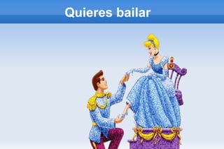 Quieres bailar