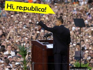 Hi, re:publica! Image: Blogpresobama’s Blog 