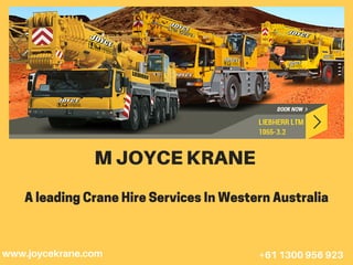 MJOYCEKRANE
A leading Crane Hire Services In Western Australia
www.joycekrane.com +611300956923
 