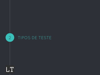 TIPOS DE TESTE2
 