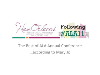 The Best of ALA Annual Conference …according to Mary Jo 