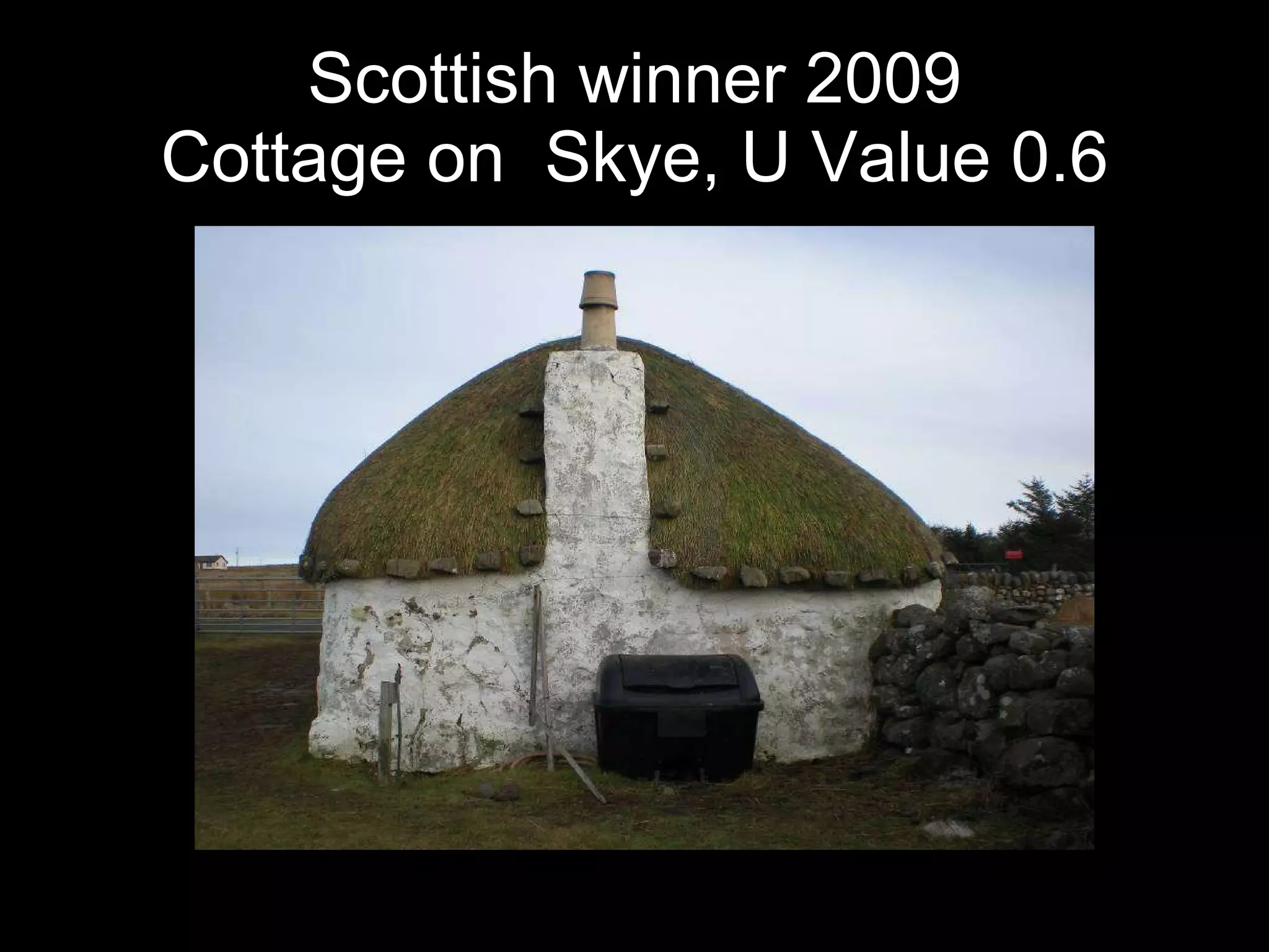 Scottish winner 2009 Cottage on  Skye, U Value 0.6 