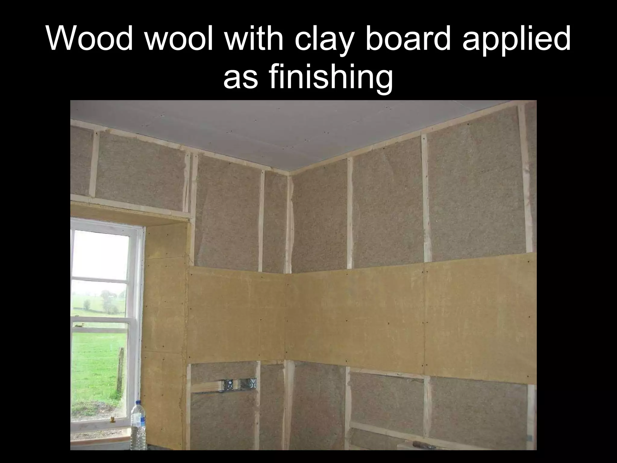 Wood wool with clay board applied as finishing 