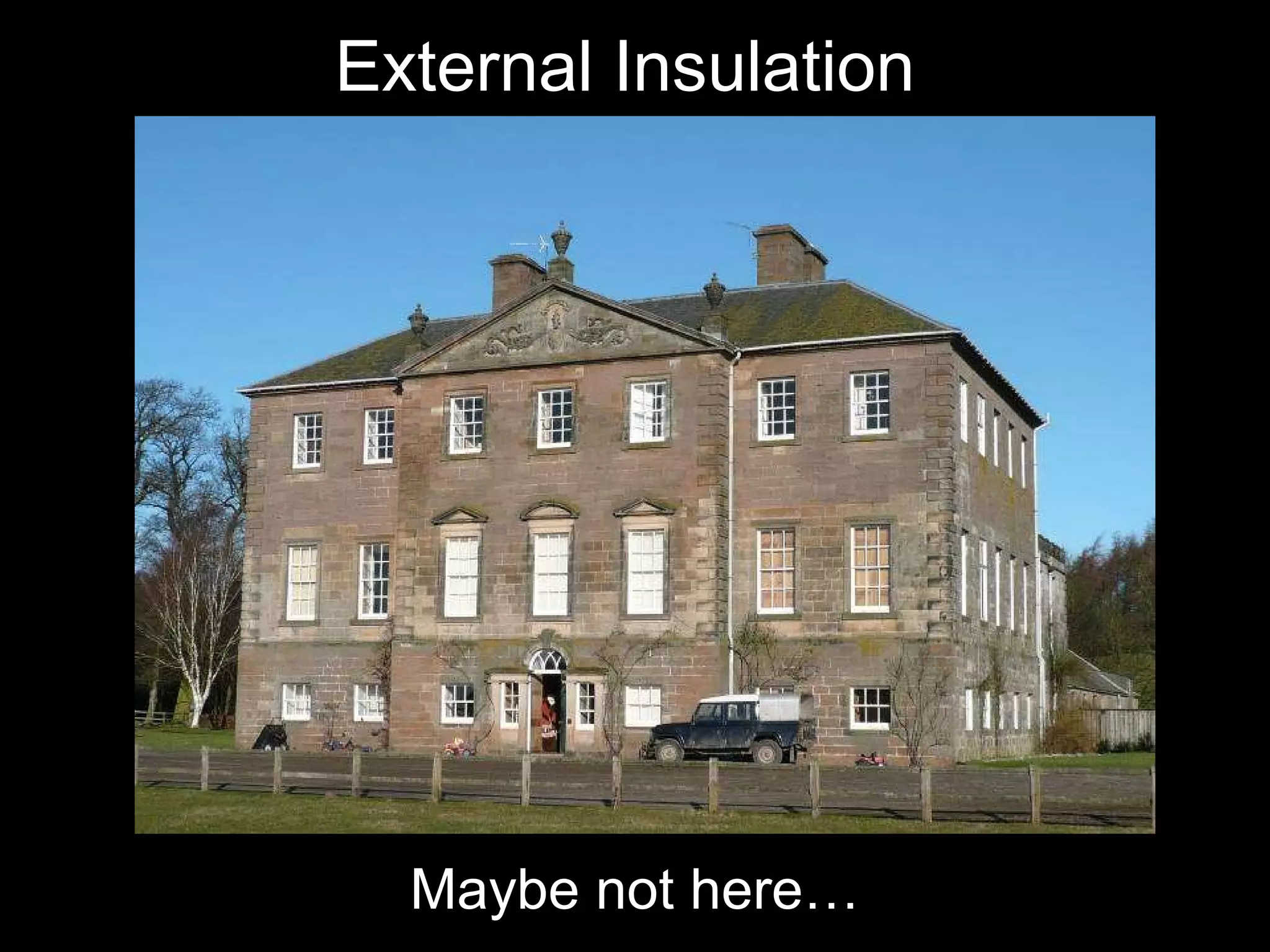 External Insulation Maybe not here… 