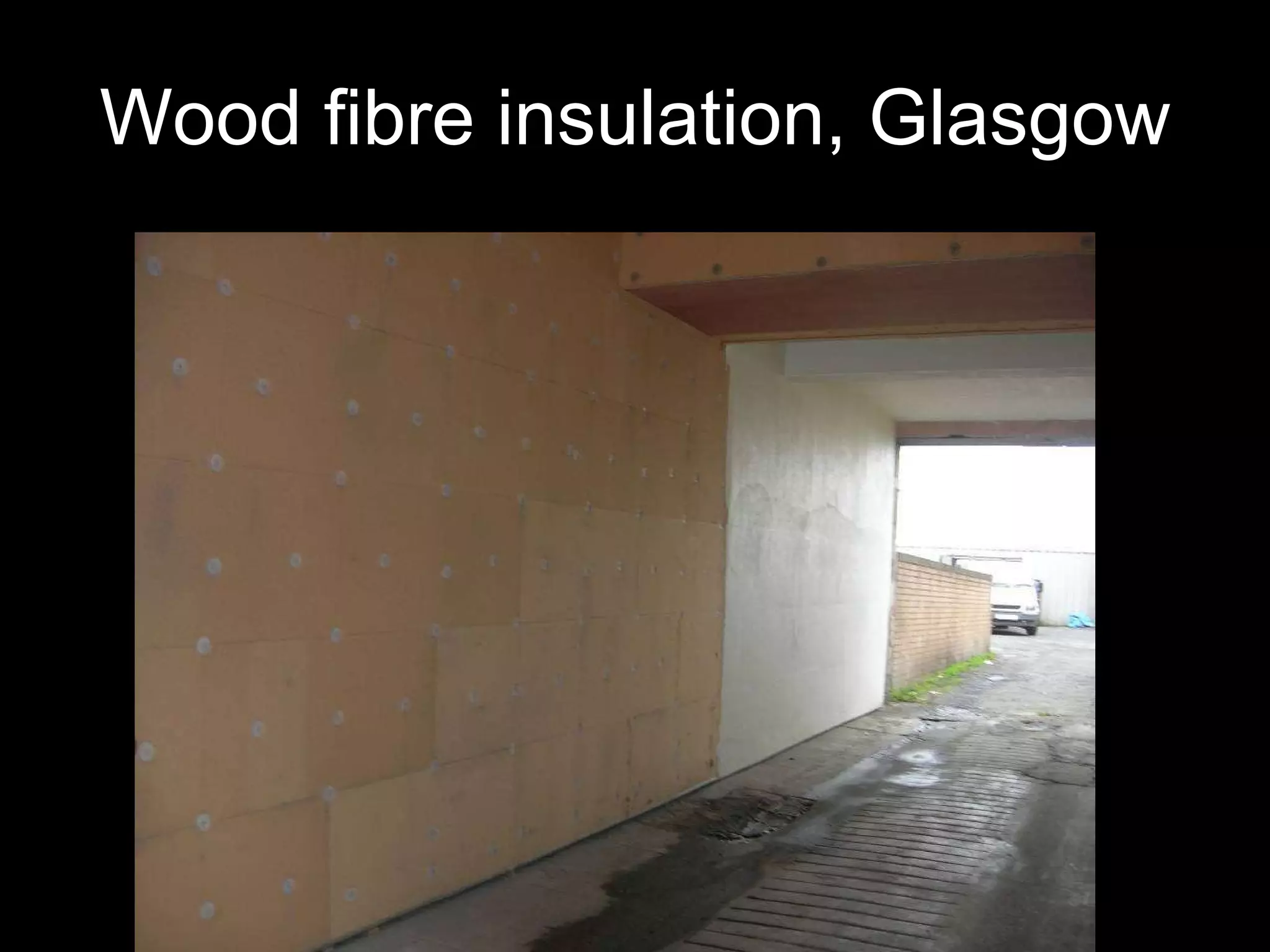 Wood fibre insulation, Glasgow 