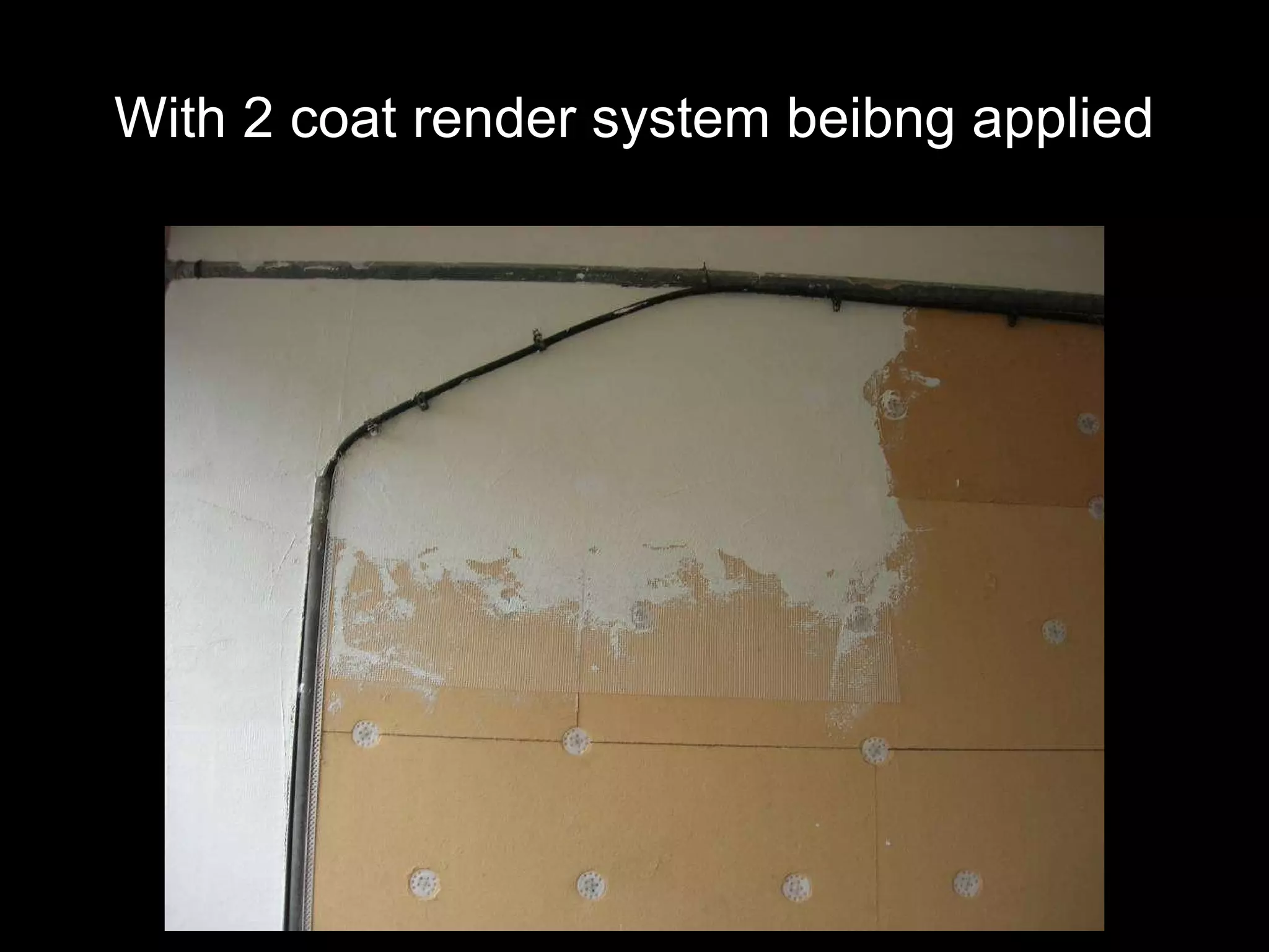 With 2 coat render system beibng applied 