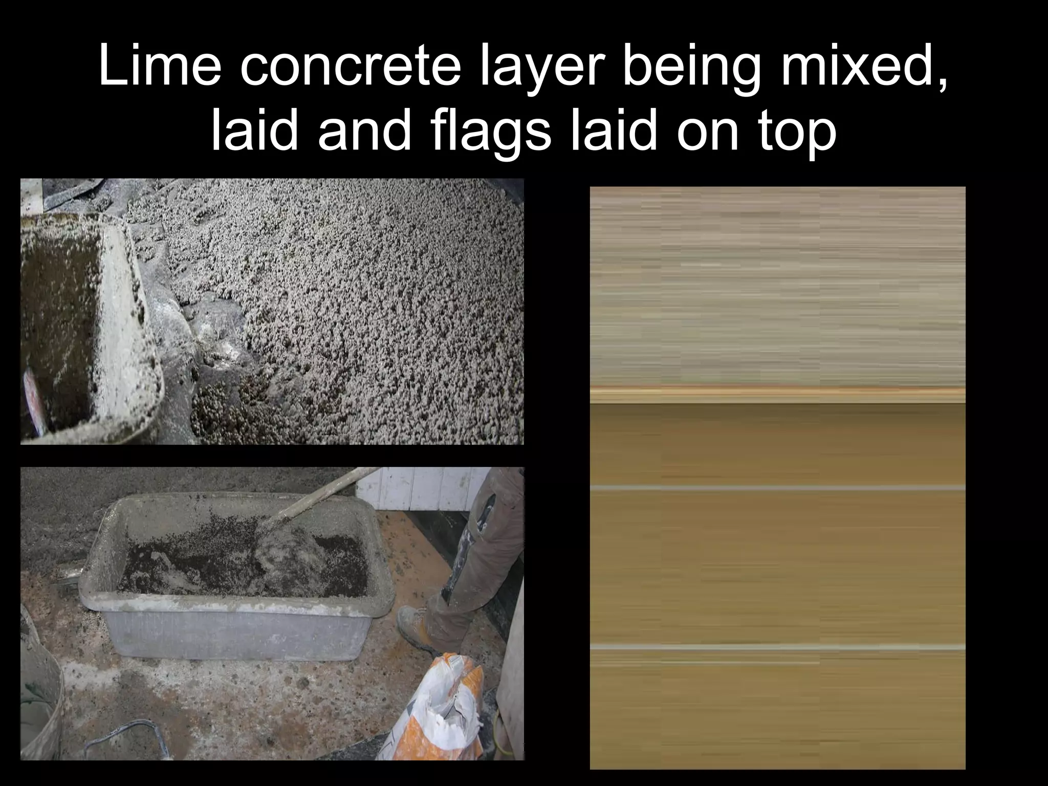 Lime concrete layer being mixed, laid and flags laid on top 
