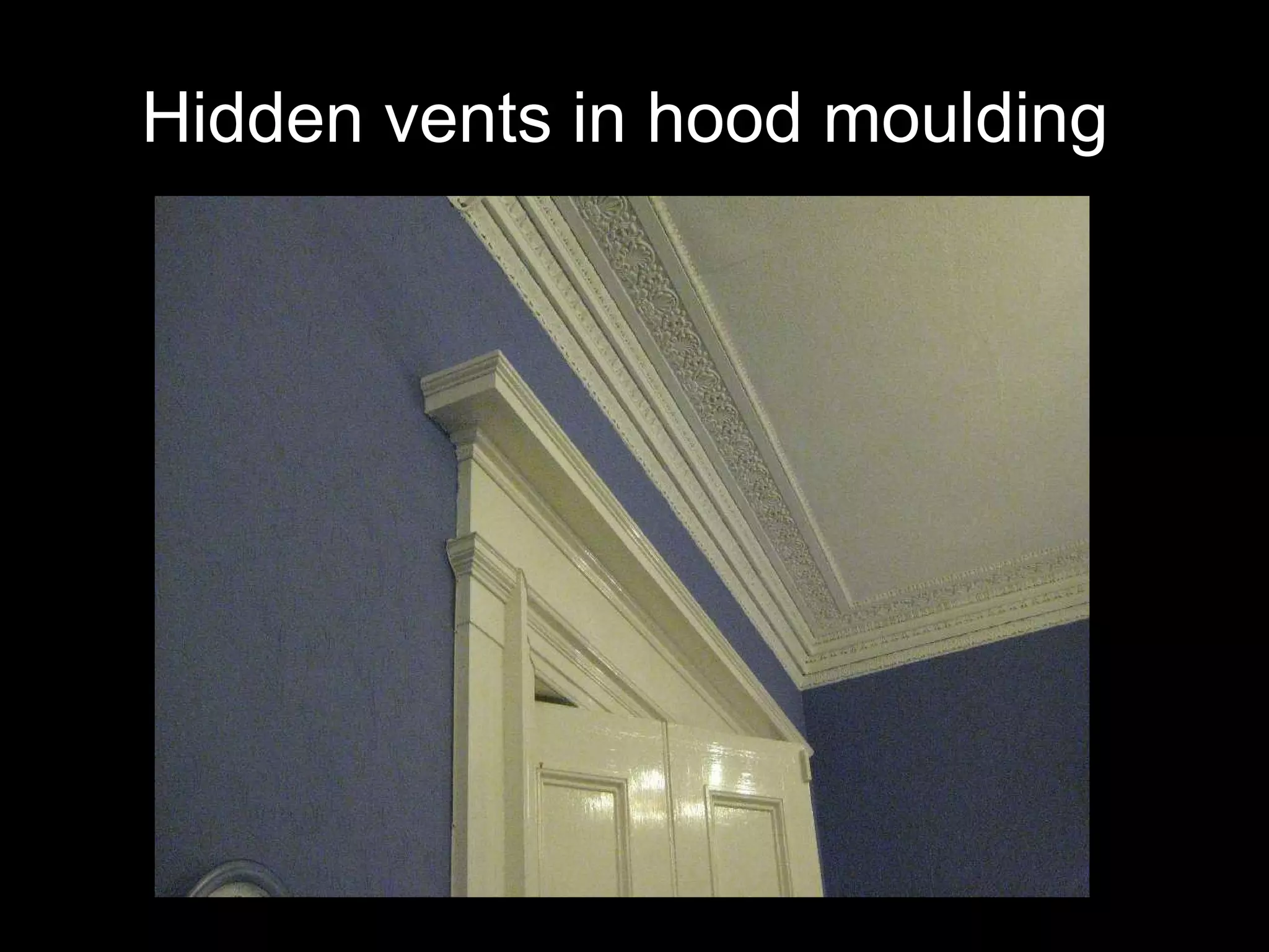 Hidden vents in hood moulding  