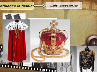 nfluence in fashion …his accessories
 
