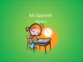 MJ Spanish Week 2 