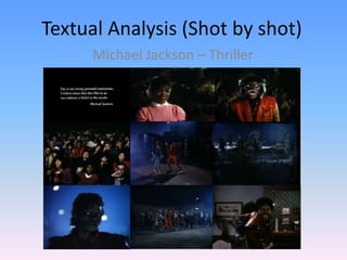 Textual Analysis (Shot by shot) Michael Jackson – Thriller  