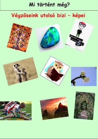 Mi történt még?

Végzőseink utolsó bizi – képei




                           4
 