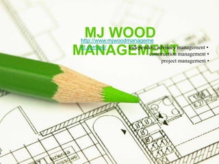 MJ WOOD
http://www.mjwoodmanageme
                  independent advisory management •
MANAGEMENT
nt.com.au/
                          construction management •
                                project management •




                                             Page 0
 