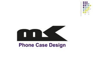 Phone Case Design
 