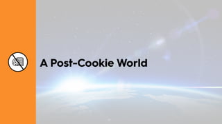 65
A Post-Cookie World
 