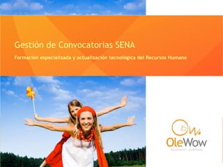 Gestión de Convocatorias SENA
Formación especializada y actualización tecnológica del Recursos Humano
 