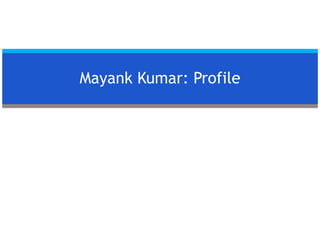 Mayank Kumar: Profile 
