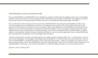 ZWEI DESIGNSEELEN UND EIN GEMEINSAMES WERK

Die neue ROOMERS by MANDELKERN Schmuckkollektion spiegelt unverkennbar ein Ergebnis wider, wenn zwei Design-
marken aufeinander treffen und ihre Leidenschaften miteinander verschmelzen. Das Erhalten der eigenen Authentizi-
tät und das Formen eines gemeinsamen Werkes, lässt sich nur mit gleichen Wertvorstellungen erschaffen.

Frei von Diktaten durfte die deutsche Schmuckmarke MANDELKERN für das Designhotel ROOMERS, Frankfurt, eine
unverwechselbare Schmuckkollektion entwerfen. Im Vordergrund der Kreation stand das sinnliche Flair des Hotels,
gepaart mit Minimalismus und einem Hauch von Zauber. Das schöne Bildzeichen von ROOMERS wurde dabei wie ein
eigenes Schmuckstück behandelt und in jedes Teil individuell integriert. Ob als Anhänger mit geflochtenem Bottega
Lederarmband, Manschettenknöpfe, Schlüsselanhänger, oder mit einer Onyxperlenkette. Das ROOMERS Icon glänzt
dabei in verschiedenen Größen im edel verarbeiteten Silber. So, wie man bei der gesamten Linie nur reines Sterling-Sil-
ber, handverlesene Onyxperlen und hochwertiges Leder einsetzte.

„Gefühl, Leidenschaft und Seele schwingen gleich dem Hotel in jedem einzelnen Stück mit.“, so Micky Rosen, der mit
Alex Urseanu Betreiber und Gastgeber des Designhotels ROOMERS ist. Für Peter Zander, den Geschäftsführer und Inha-
ber von MANDELKERN, war diese Kooperation auch etwas ganz Besonderes: „Wenn man Design und Anspruch bis ins
kleinste Detail erleben will, ist das ROOMERS ein absolutes Vorzeigeobjekt. Diese Welt und Werte überschneiden sich mit
MANDELKERN zu 100 Prozent, was unsere Kooperation mit vereinter Leidenschaften auch so spannend machte“.

München, der 10. Februar 2011
 