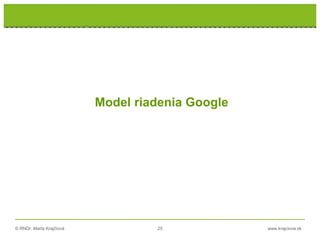 © RNDr. Marta Krajčíová 25 www.krajciova.sk
Model riadenia Google
 