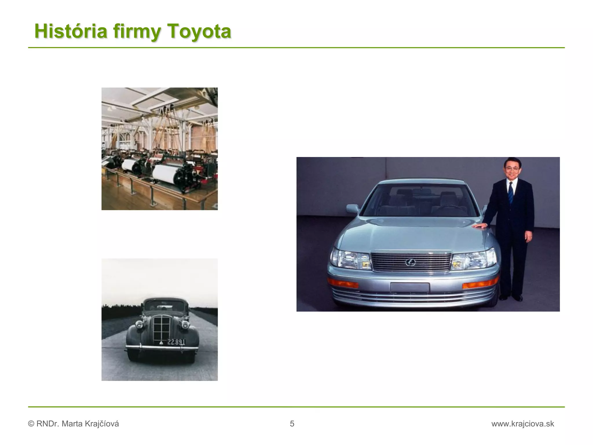 © RNDr. Marta Krajčíová 5 www.krajciova.sk
História firmy Toyota
 