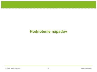 © RNDr. Marta Krajčíová 35 www.krajciova.sk
RNDr. Marta Krajčíová
Hodnotenie nápadov
 