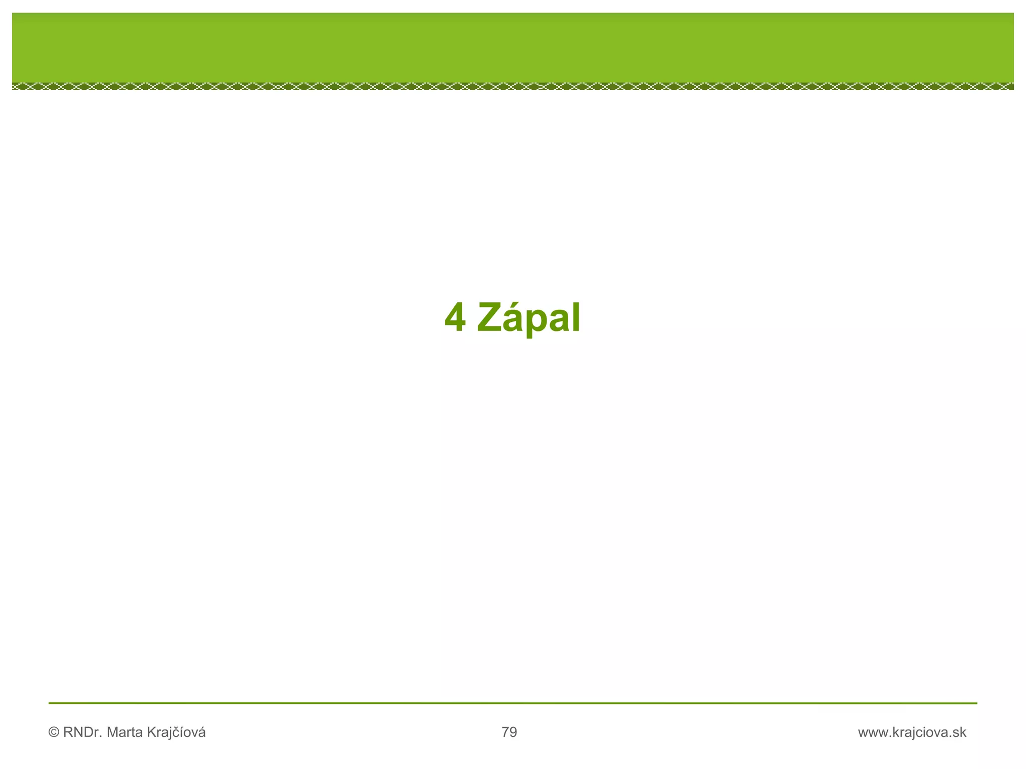 © RNDr. Marta Krajčíová 79 www.krajciova.sk
4 Zápal
 