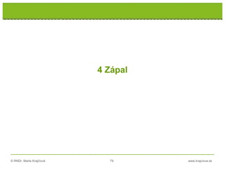 © RNDr. Marta Krajčíová 79 www.krajciova.sk
4 Zápal
 