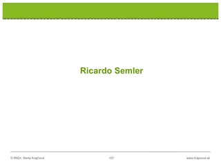 © RNDr. Marta Krajčíová 157 www.krajciova.sk
Ricardo Semler
 