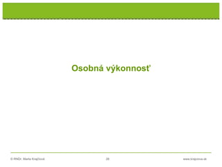 © RNDr. Marta Krajčíová 26 www.krajciova.sk
Osobná výkonnosť
 