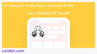 #1: Instagram Profile Picture | Personal Profile
Use A Headshot Of Yourself
 