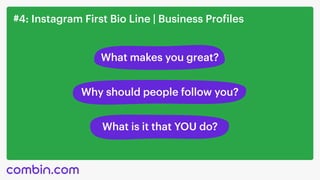 #4: Instagram First Bio Line | Business Profiles
What makes you great?
Why should people follow you?
What is it that YOU do?
 
