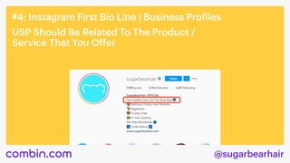 @sugarbearhair
#4: Instagram First Bio Line | Business Profiles
USP Should Be Related To The Product / 

Service That You Offer
 