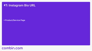 #7: Instagram Bio URL
Product/Service Page
 