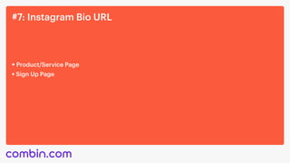 #7: Instagram Bio URL
Product/Service Page
Sign Up Page
 