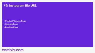 #7: Instagram Bio URL
Product/Service Page
Sign Up Page
Landing Page
 